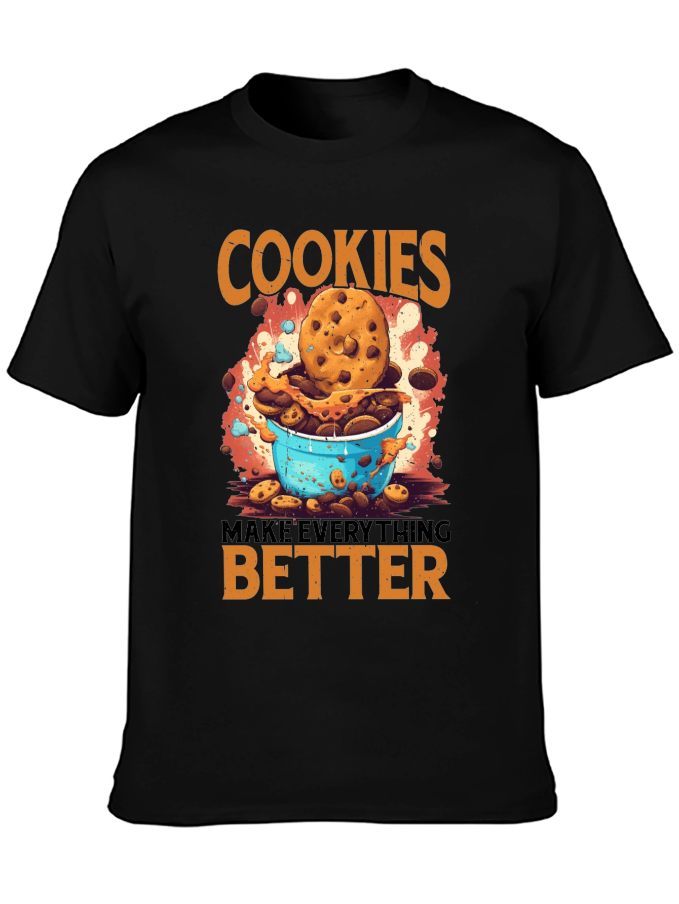 Cookies Make Everything Better T-Shirt