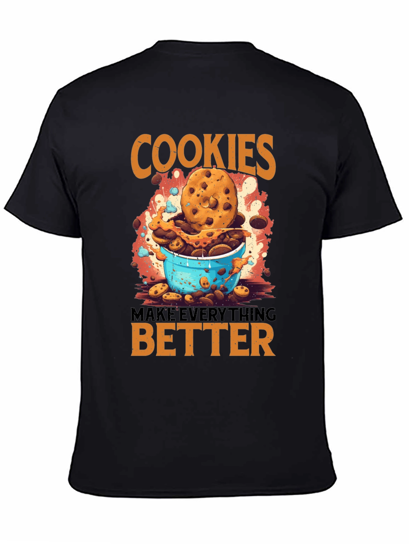 Cookies Make Everything Better T-Shirt