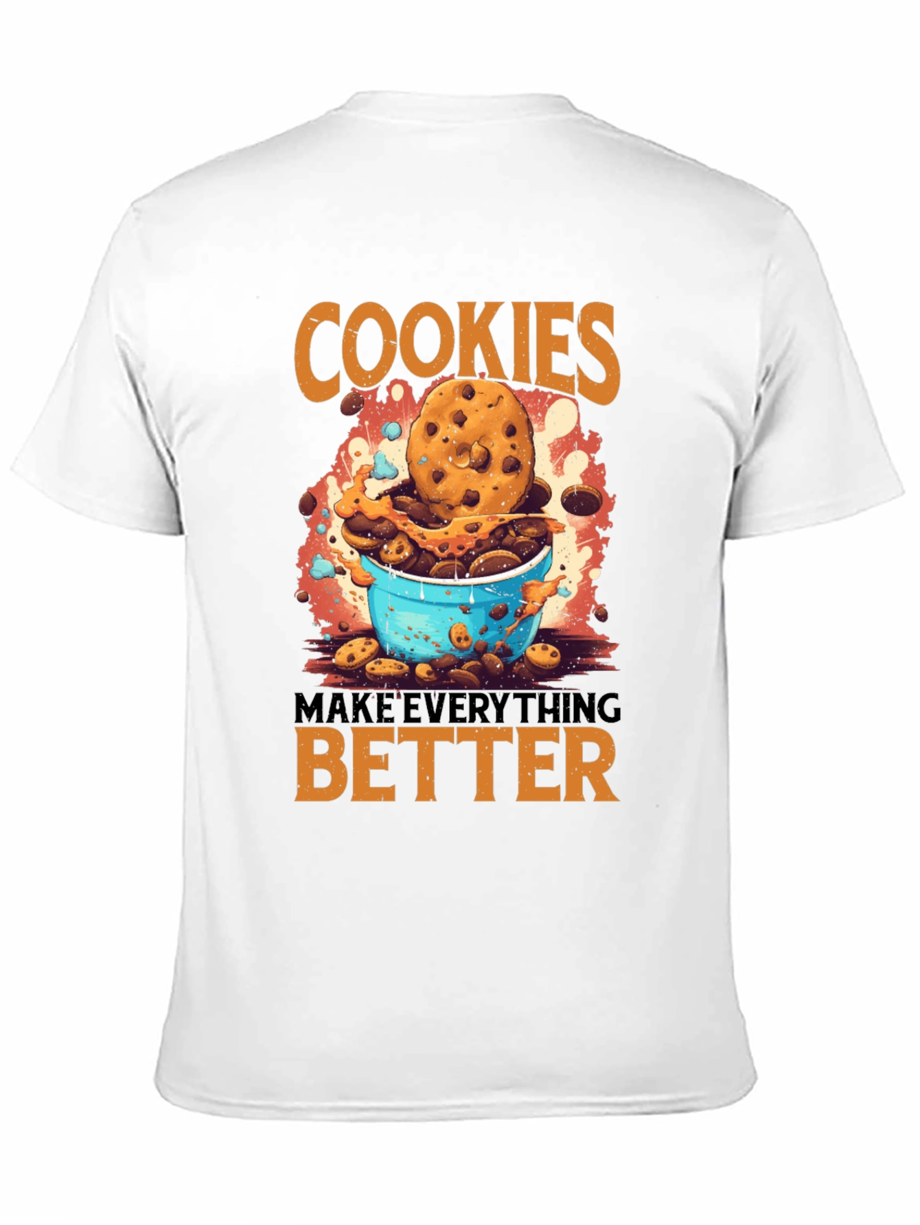 Cookies Make Everything Better T-Shirt