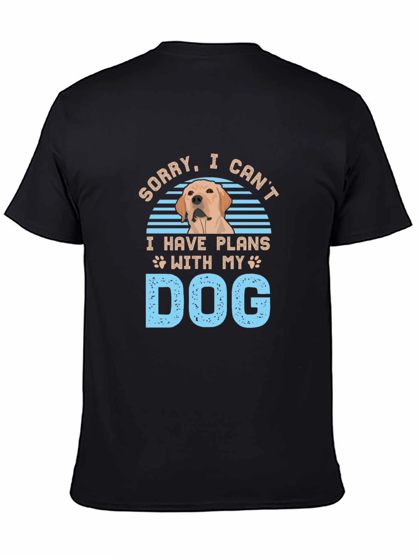 Dog Plans T-Shirt - Sorry I Cant