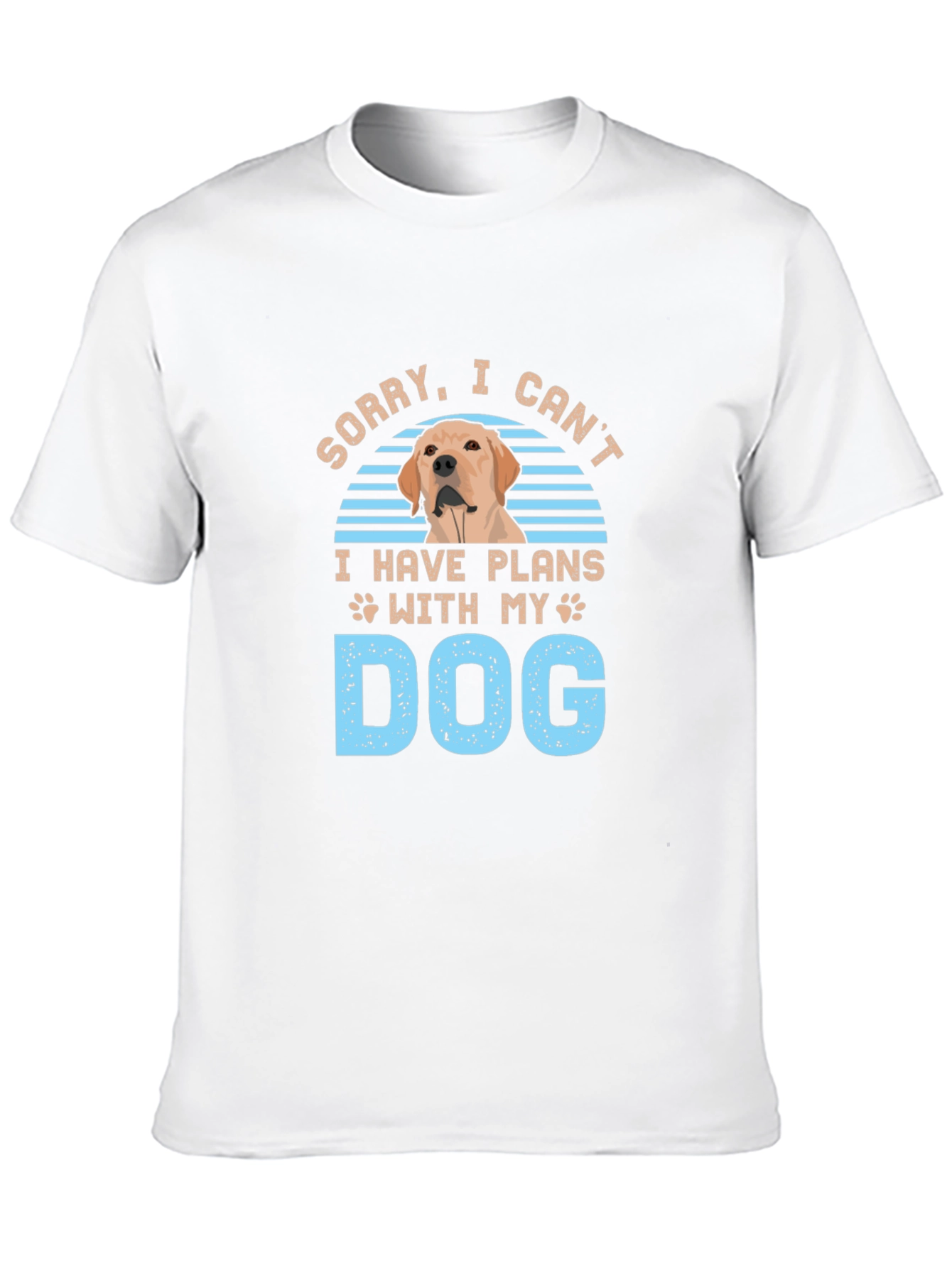 Dog Plans T-Shirt - Sorry I Cant