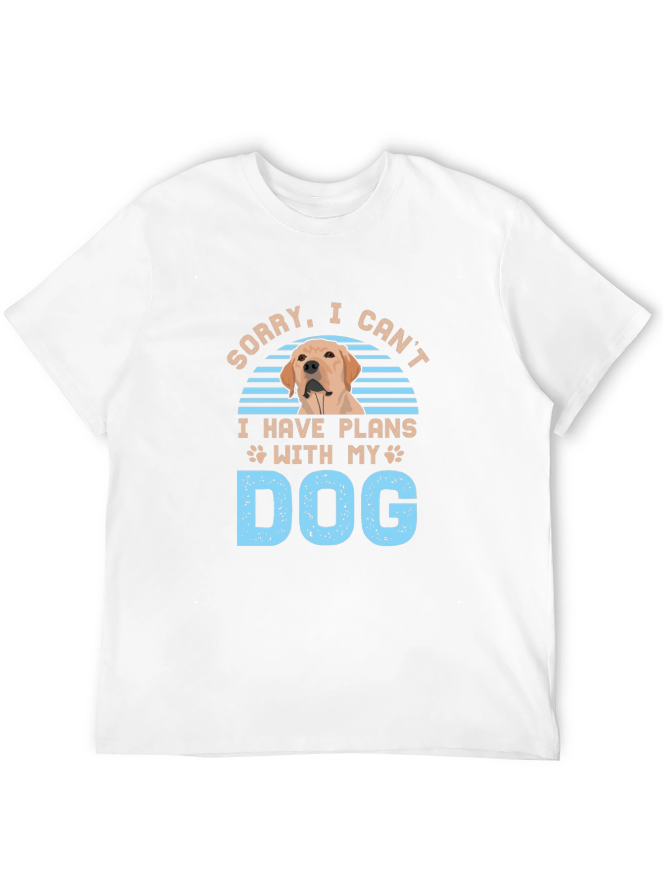 Dog Plans T-Shirt - Sorry I Cant