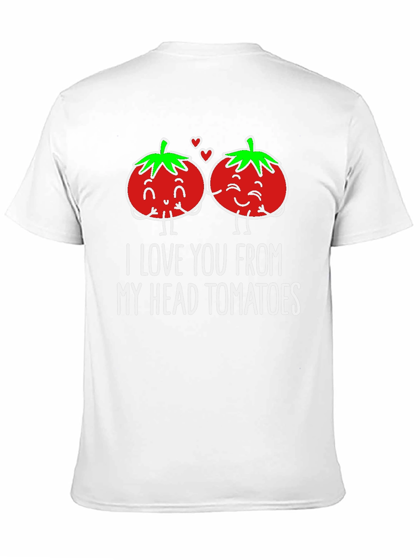 I Love You From My Head Tomatoes Graphic Tee