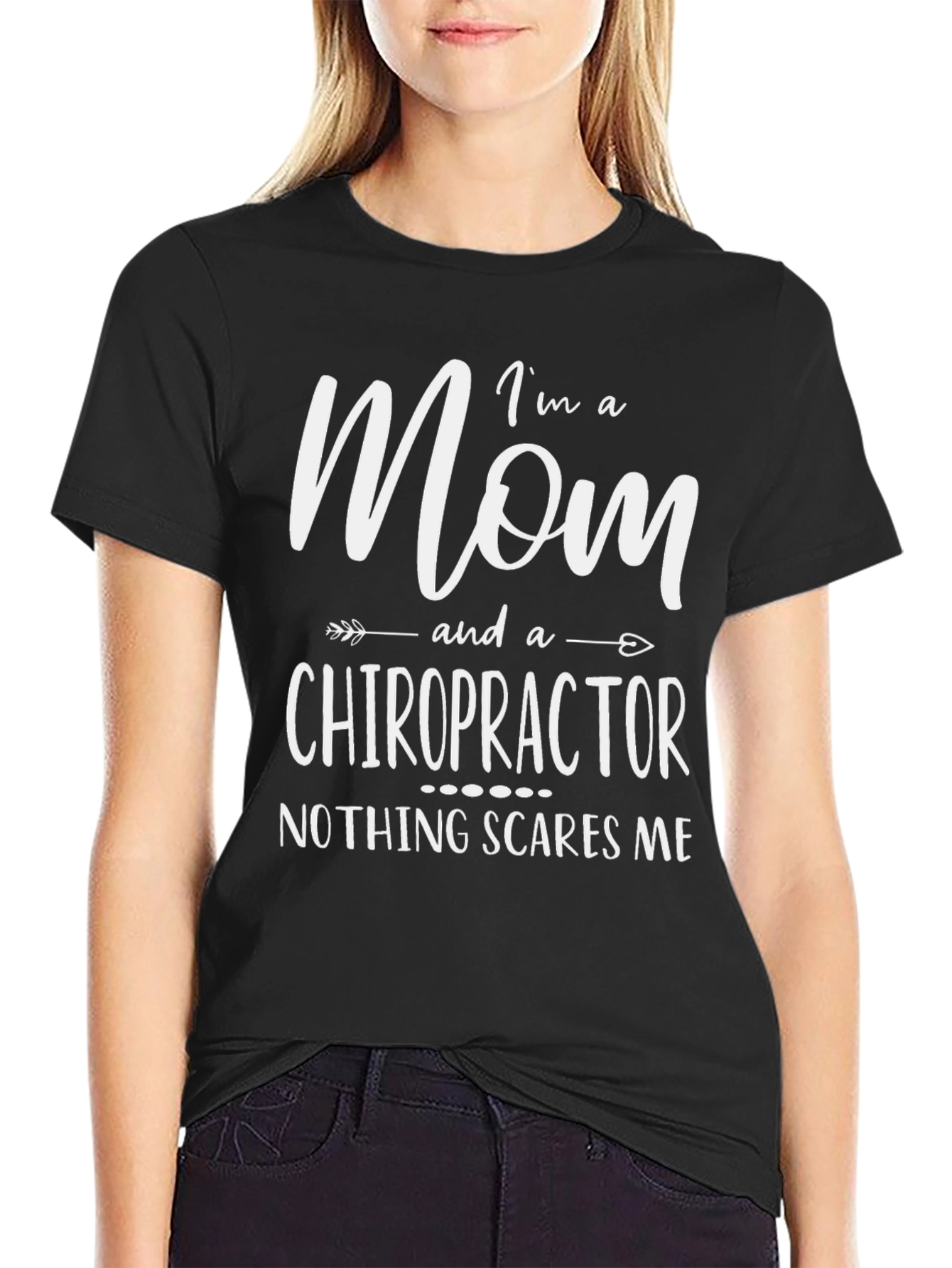 Mom Chiropractor T-Shirt - Nothing Scares Me