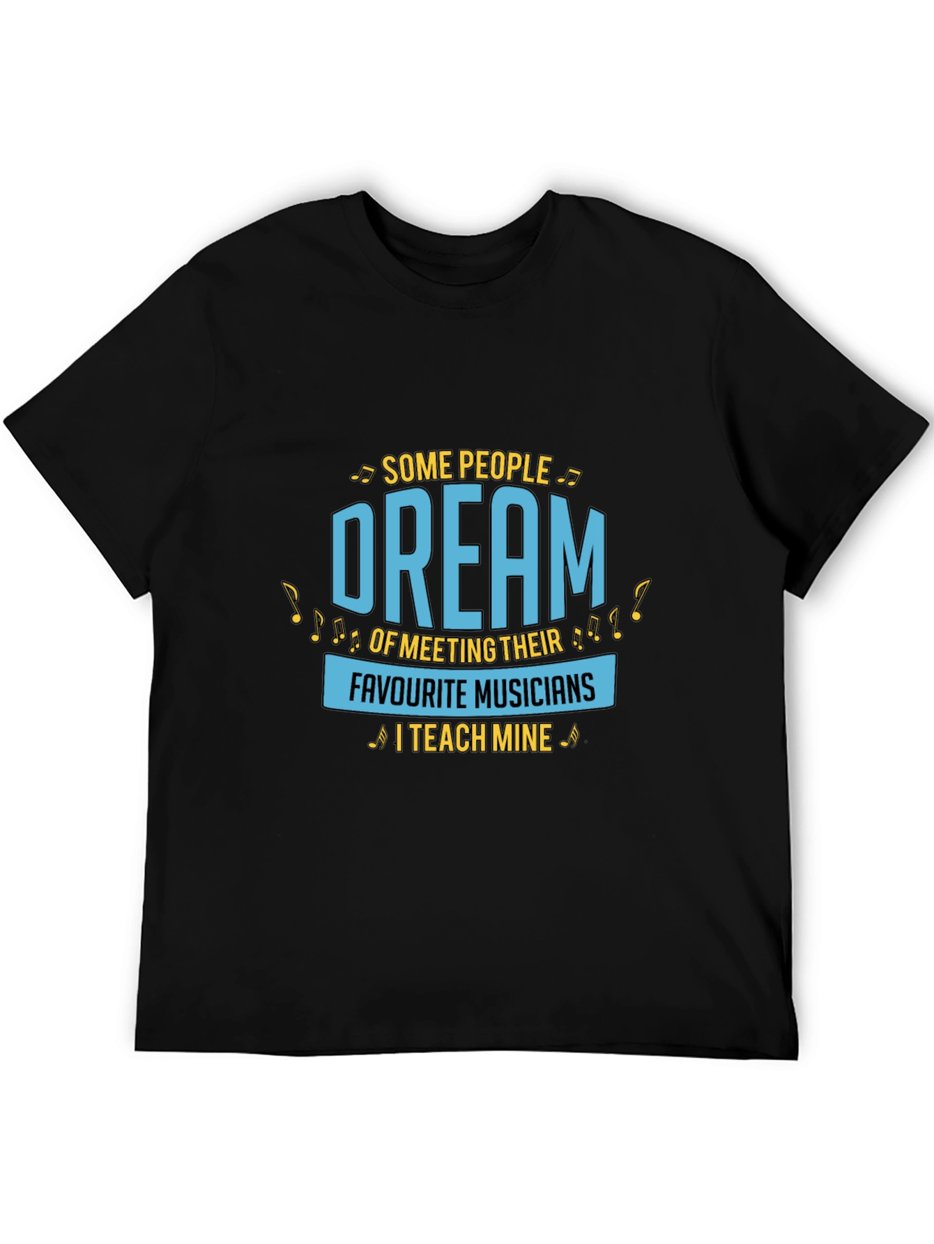 Musician Teacher T-Shirt - Dream Teach Music