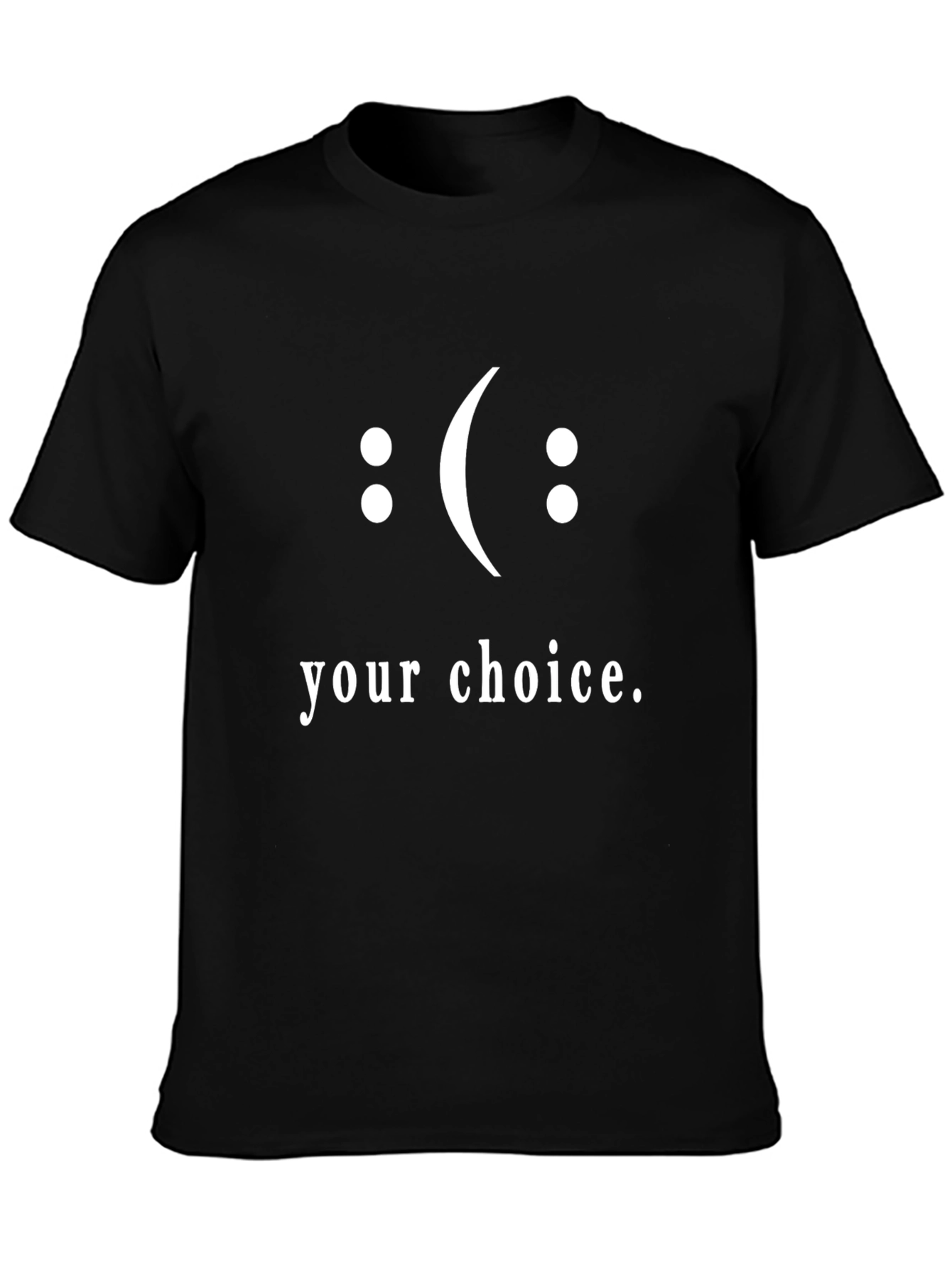 Your Choice Graphic Tee - Unisex Trendy T-Shirt