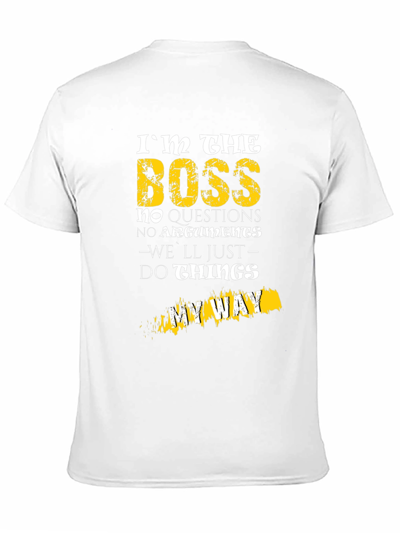 Im The Boss T-Shirt - No Questions My Way