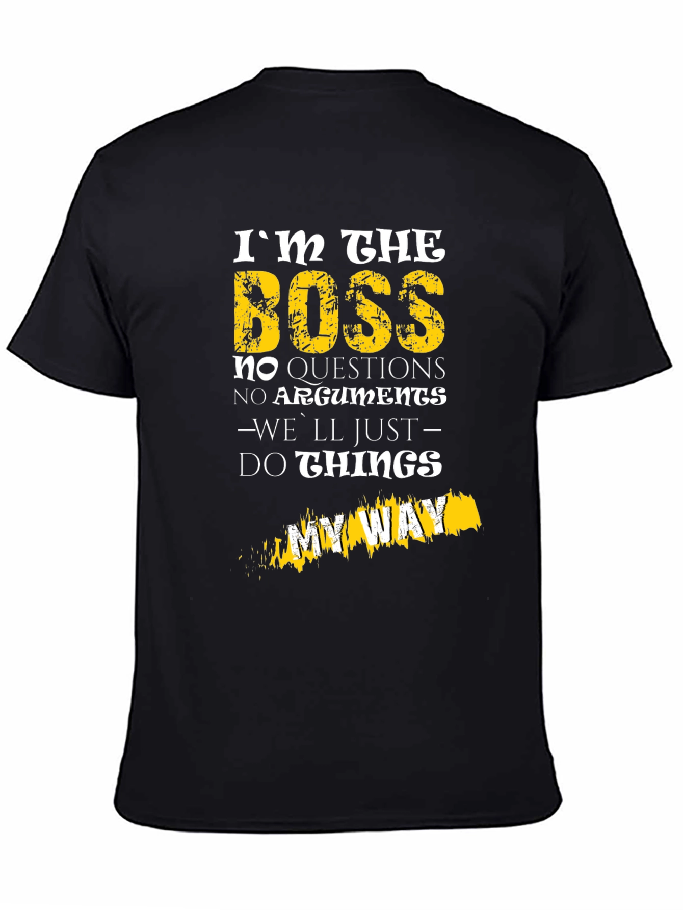 Im The Boss T-Shirt - No Questions My Way