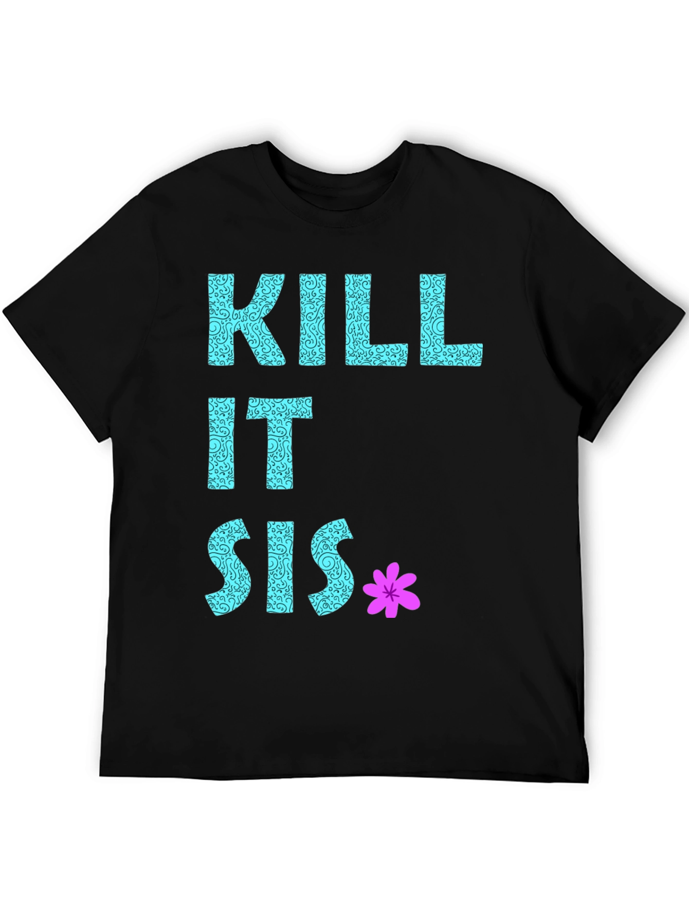 Kill It Sis Graphic T-Shirt