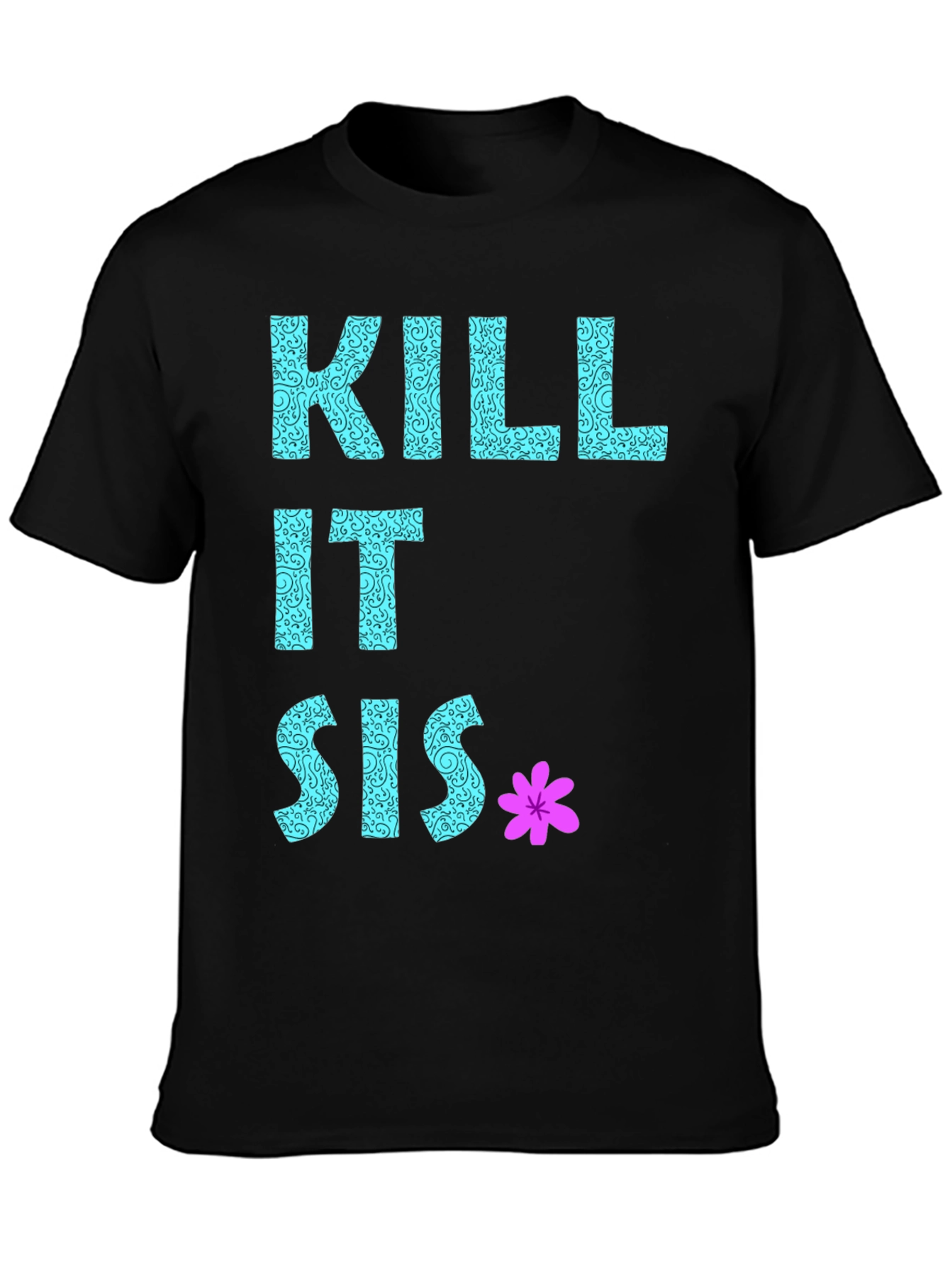 Kill It Sis Graphic T-Shirt
