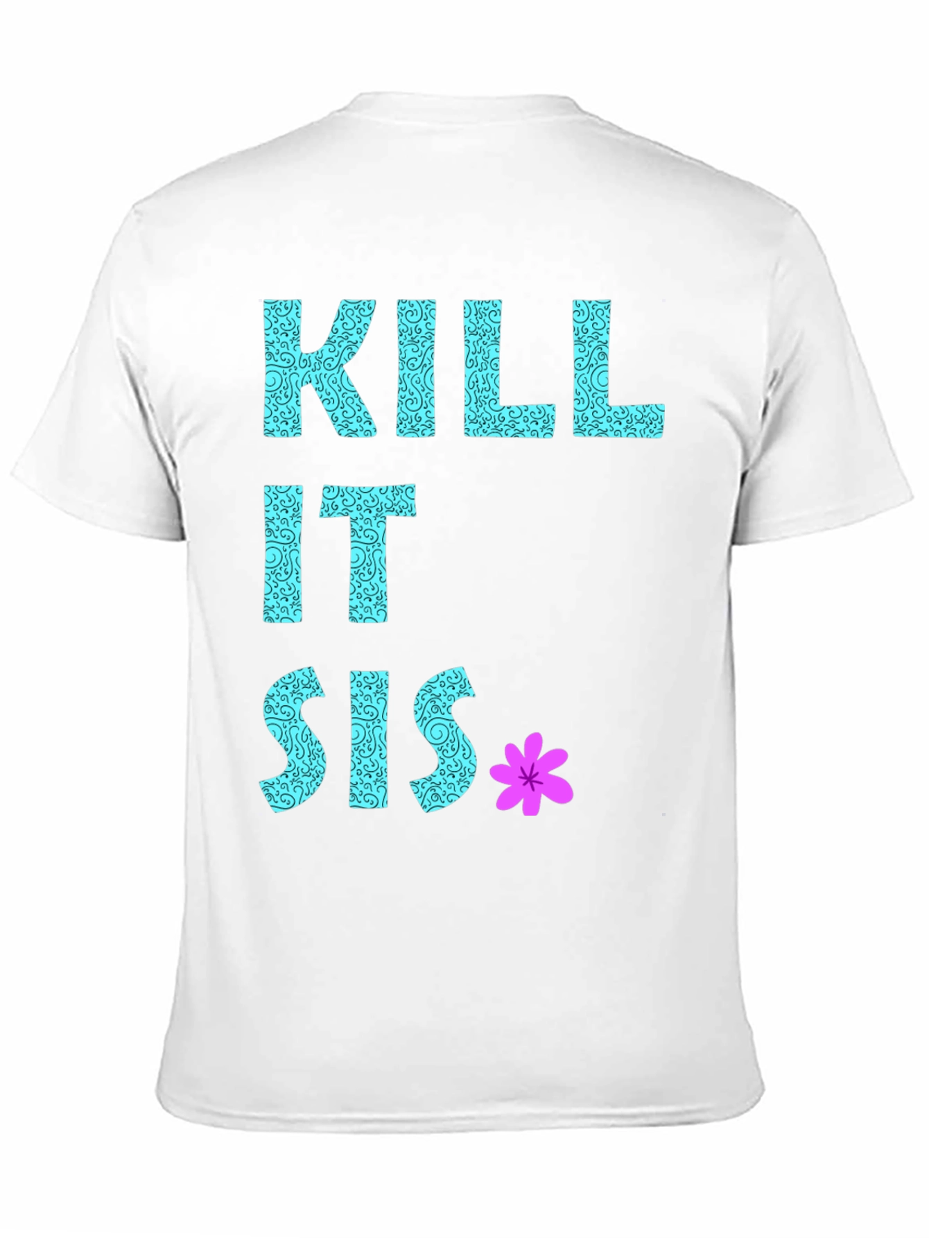 Kill It Sis Graphic T-Shirt