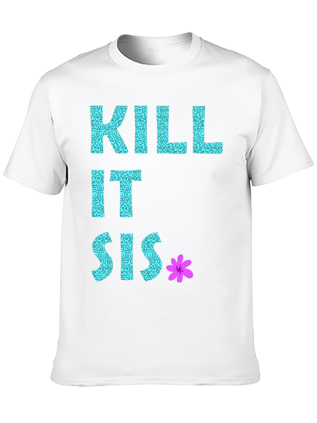 Kill It Sis Graphic T-Shirt