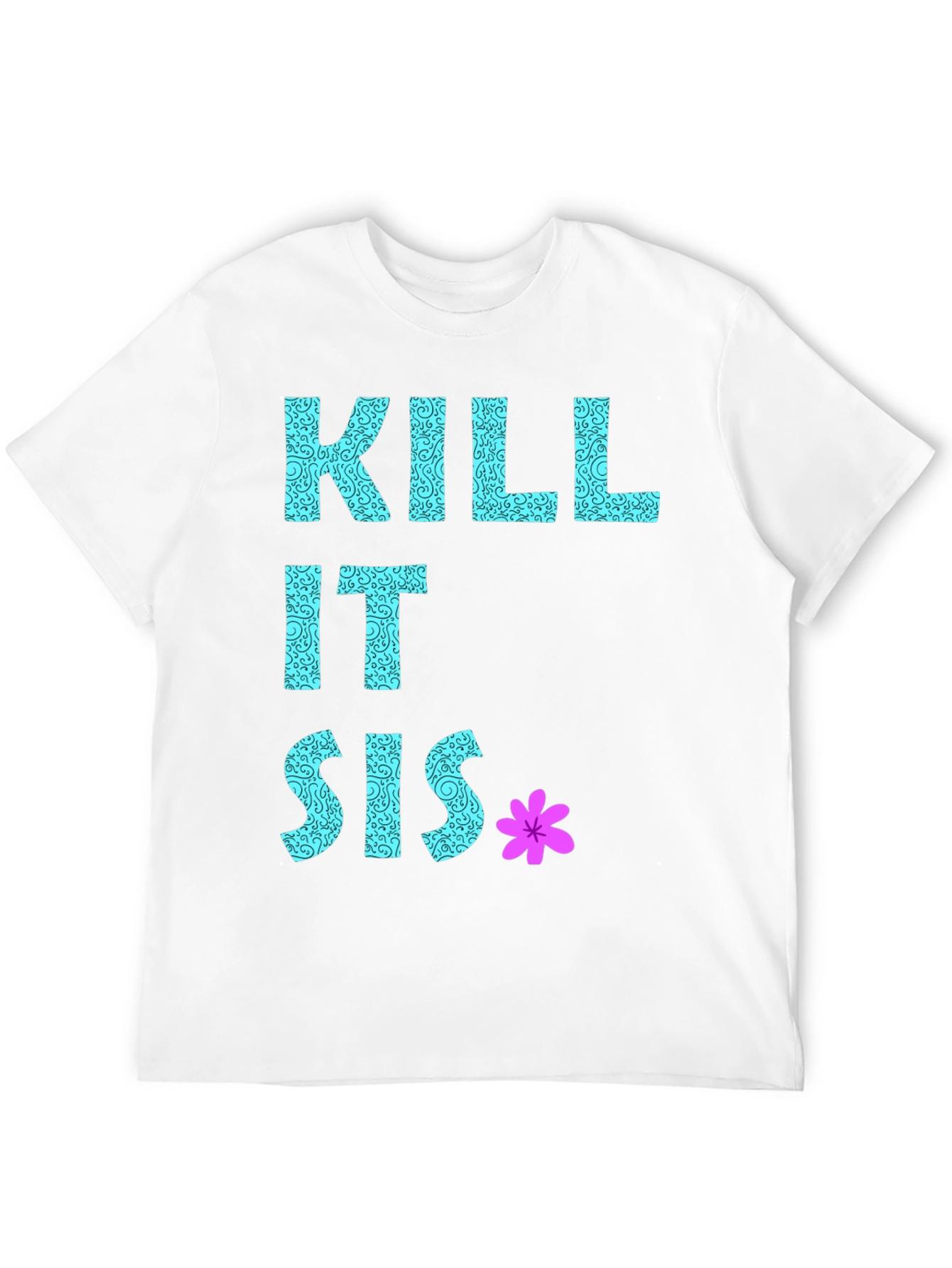 Kill It Sis Graphic T-Shirt