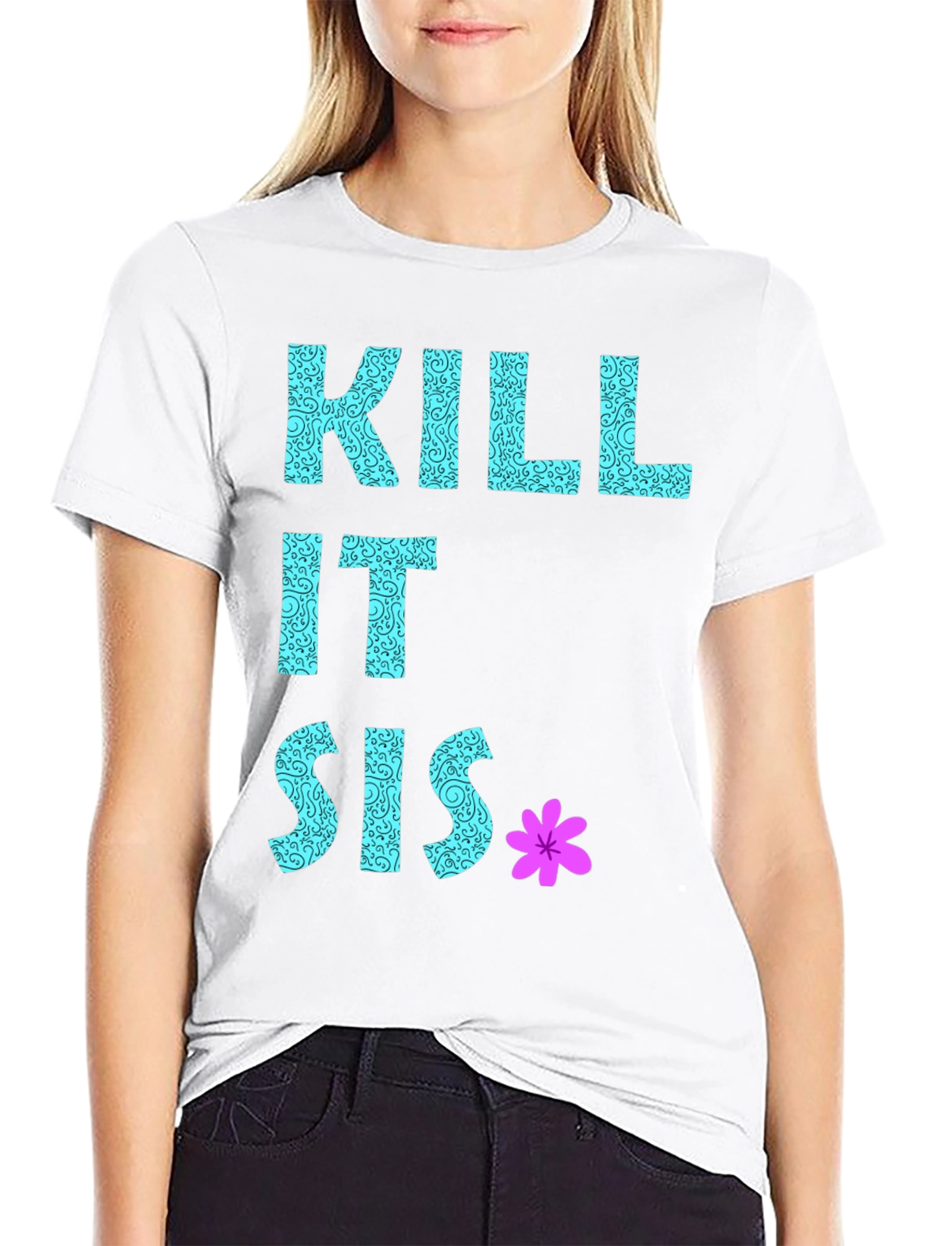 Kill It Sis Graphic T-Shirt