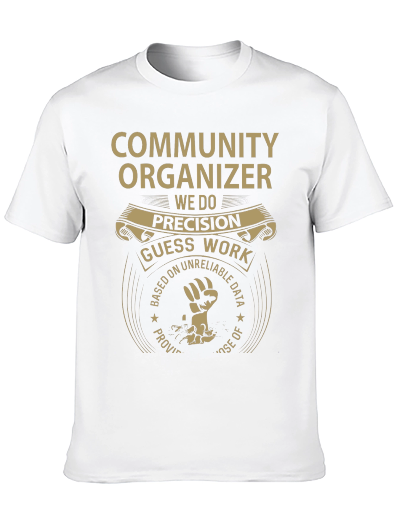 Community Organizer T-Shirt: Precision Over Guesswork