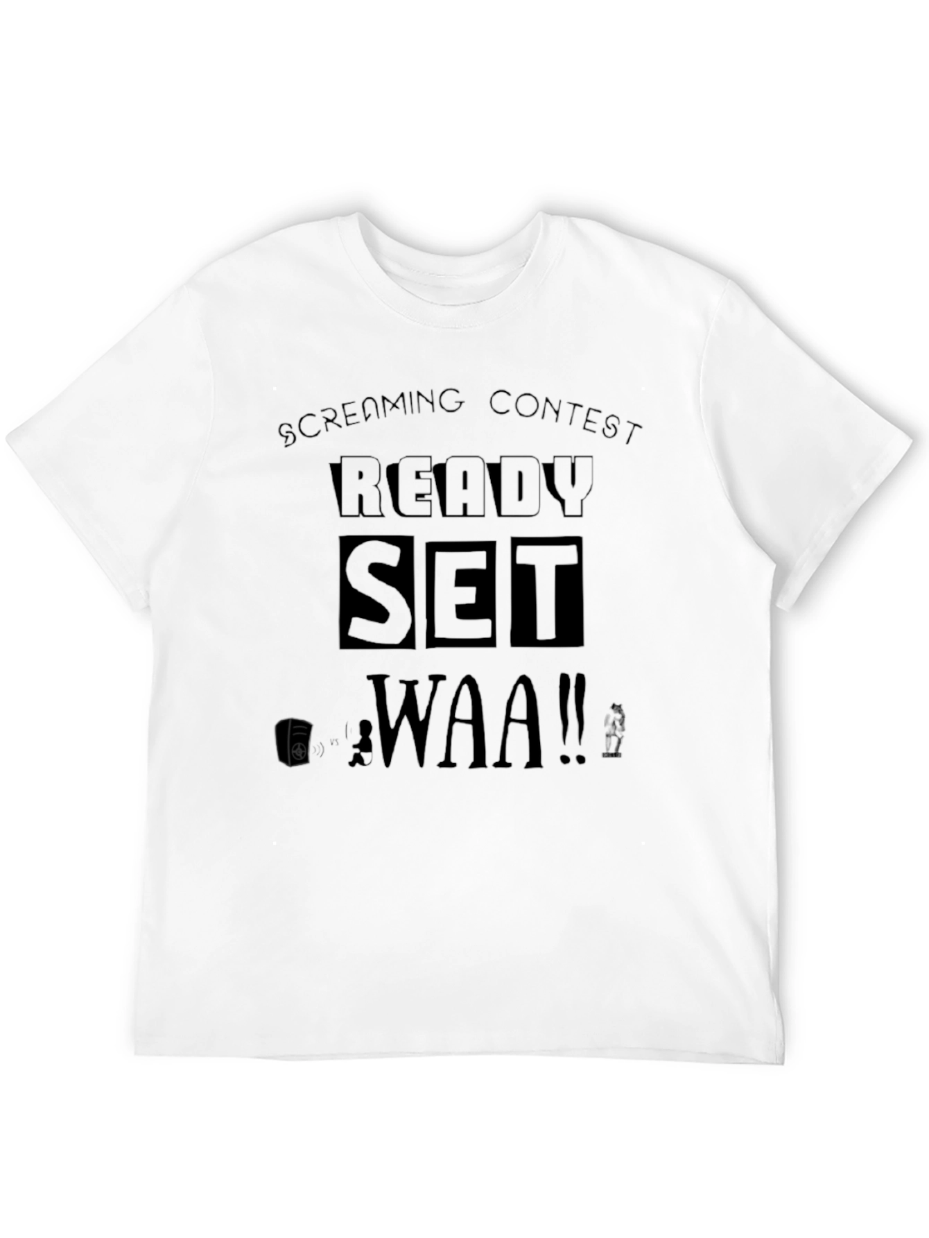 Screaming Contest T-Shirt - Ready Set WAA!