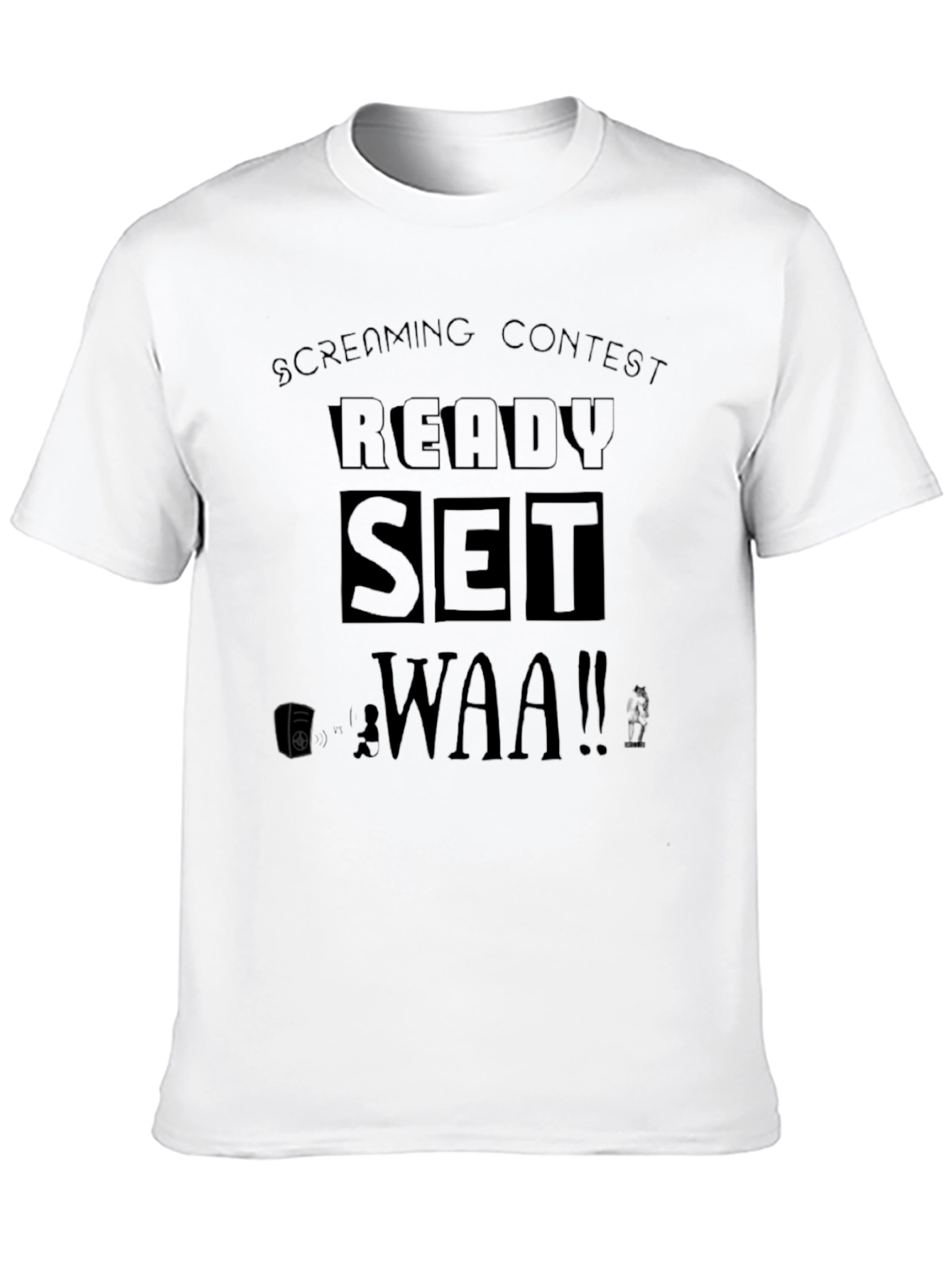 Screaming Contest T-Shirt - Ready Set WAA!