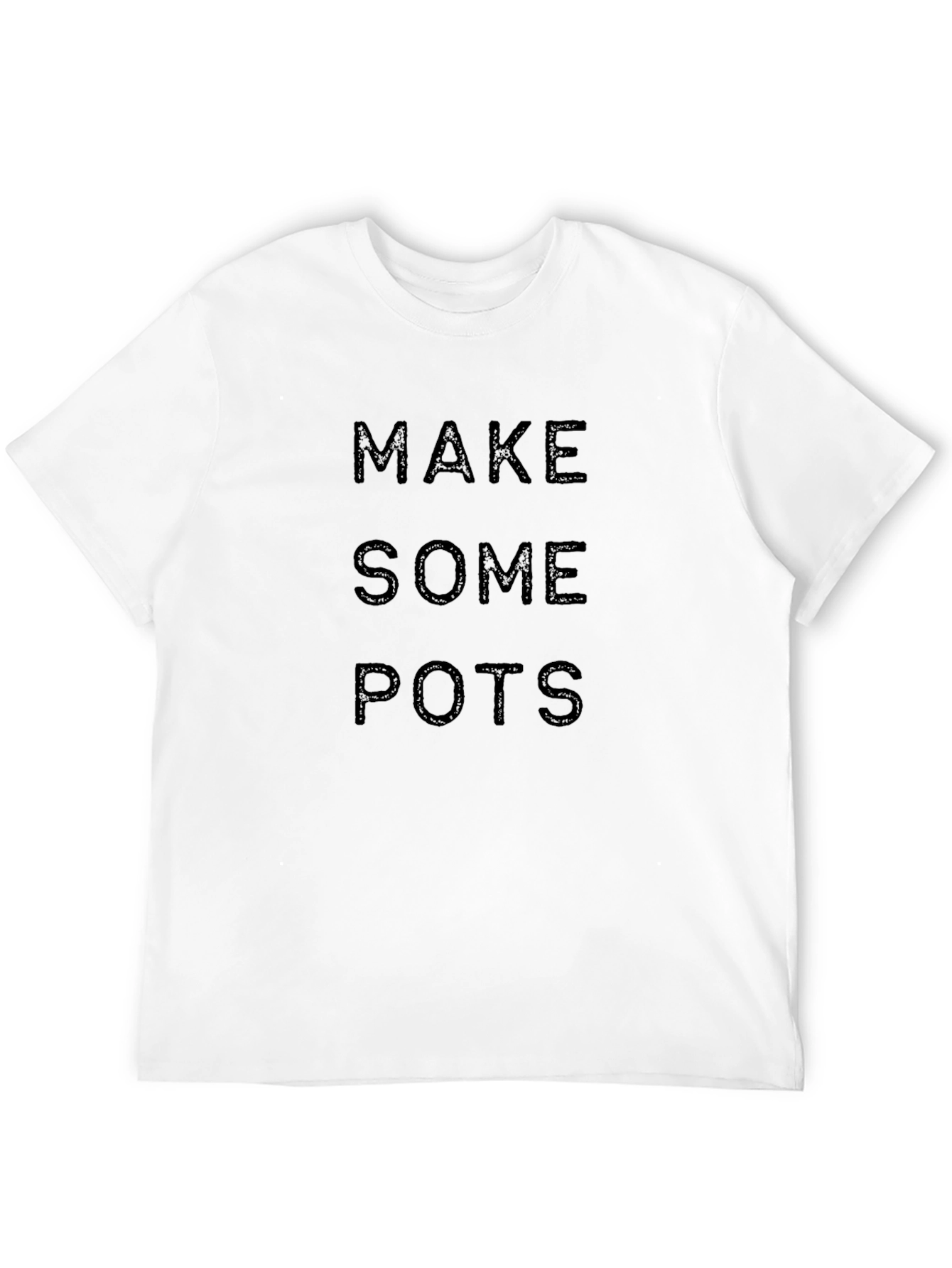 Make Some Pots T-Shirt - Funny Pottery Design