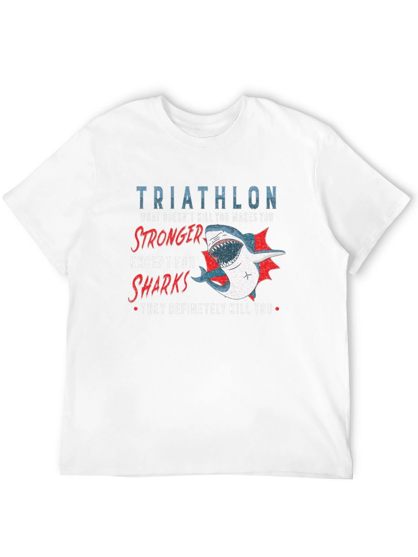Triathlon Shark T-Shirt - Makes You Stronger!