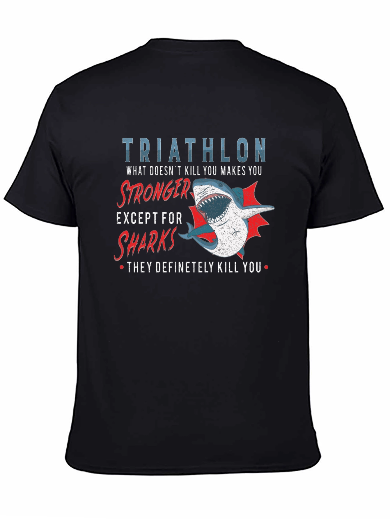 Triathlon Shark T-Shirt - Makes You Stronger!