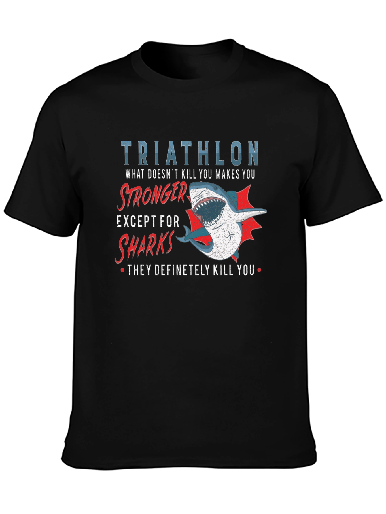 Triathlon Shark T-Shirt - Makes You Stronger!