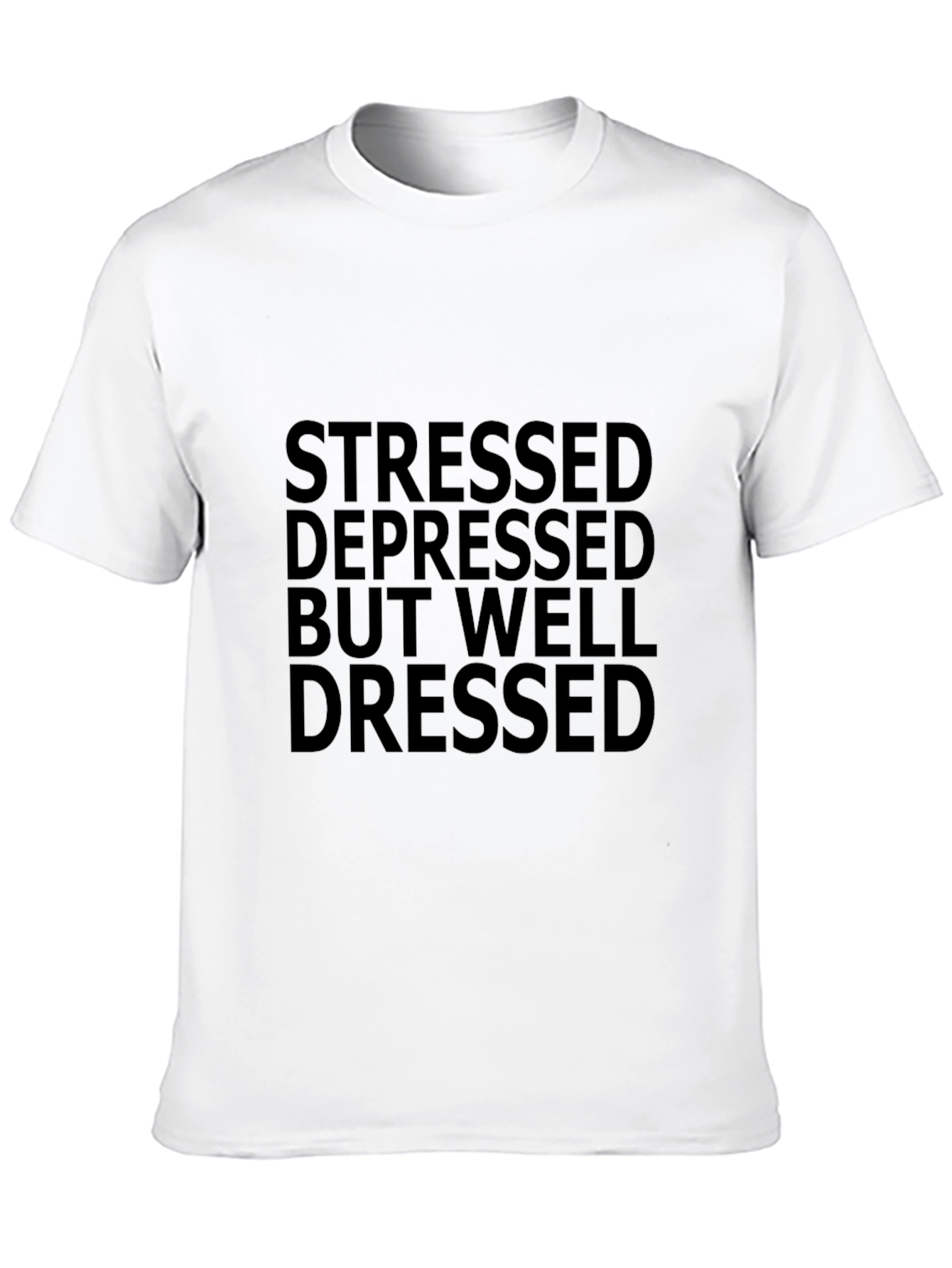 Stressed Depressed But Well Dressed Black Tee