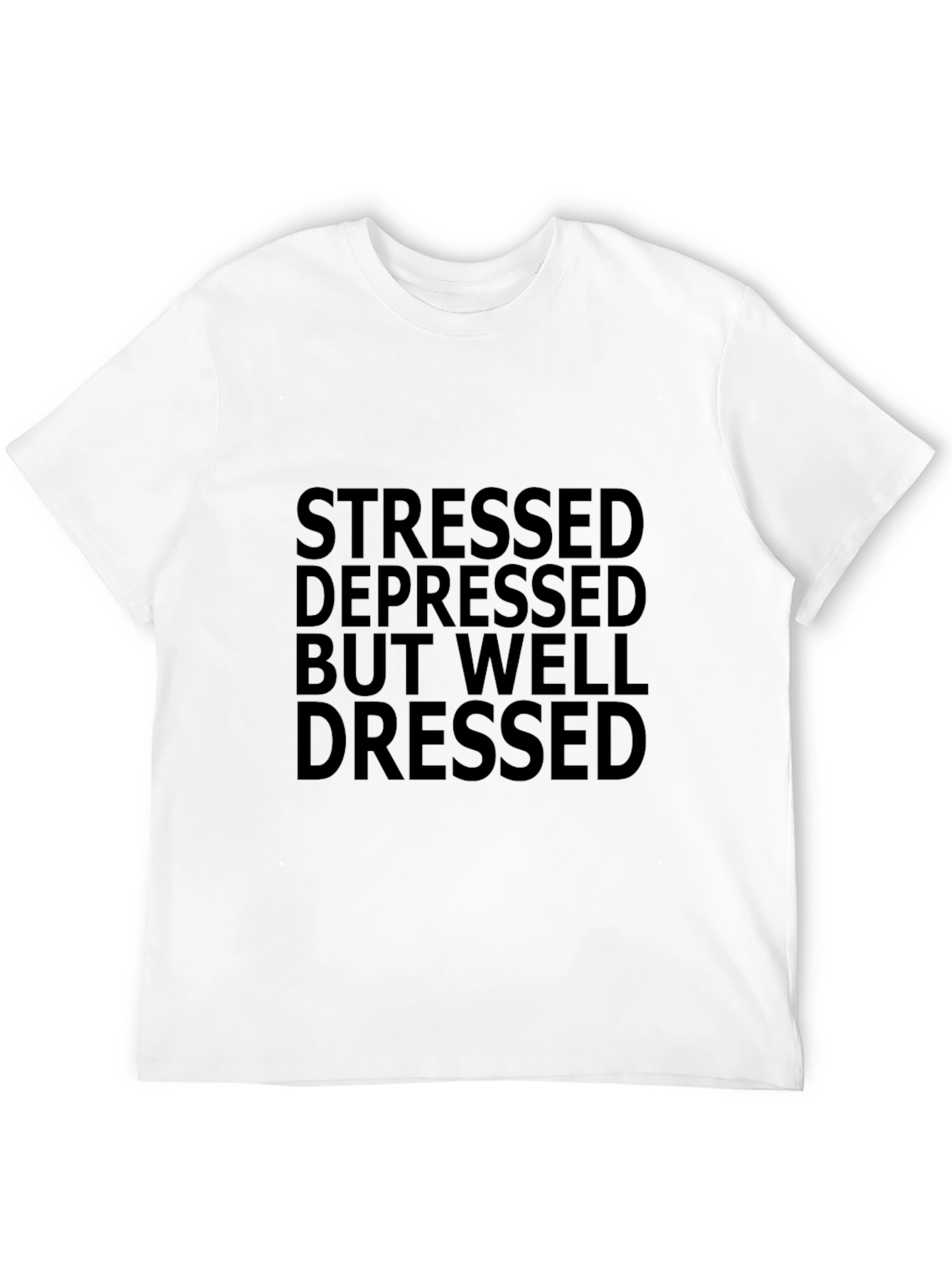 Stressed Depressed But Well Dressed Black Tee