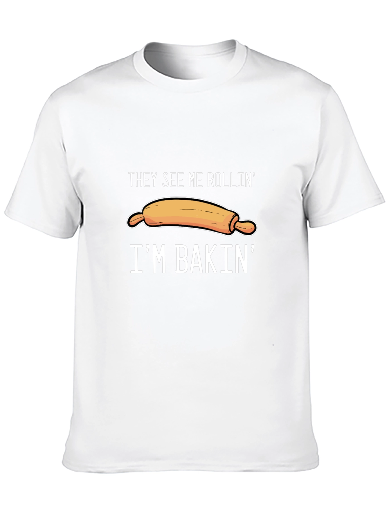 They See Me Rollin Im Bakin T-Shirt
