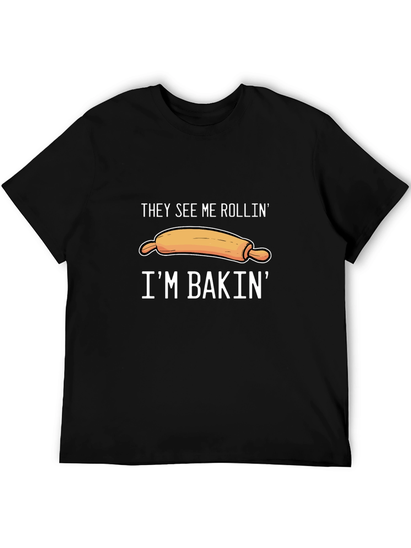 They See Me Rollin Im Bakin T-Shirt