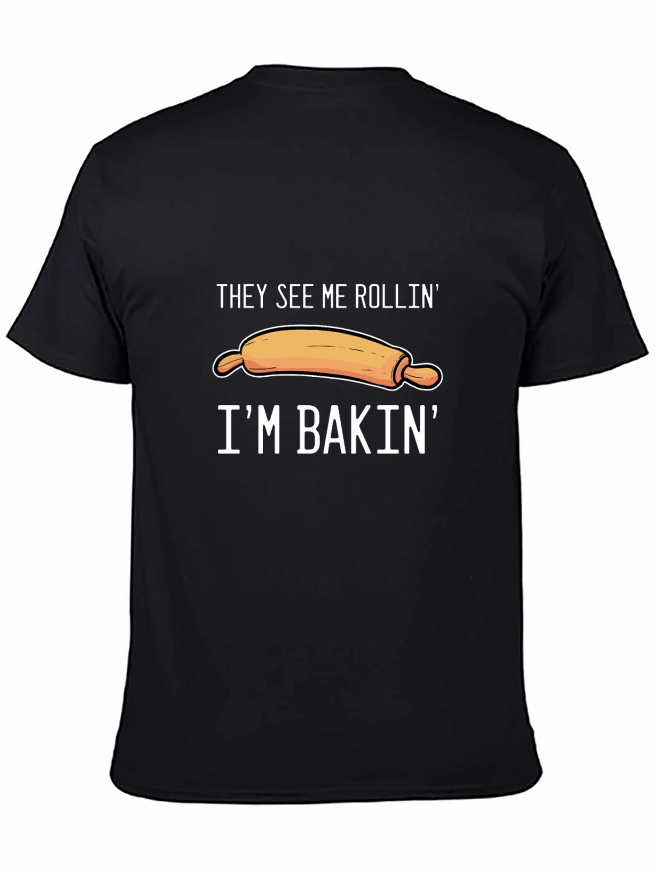 They See Me Rollin Im Bakin T-Shirt