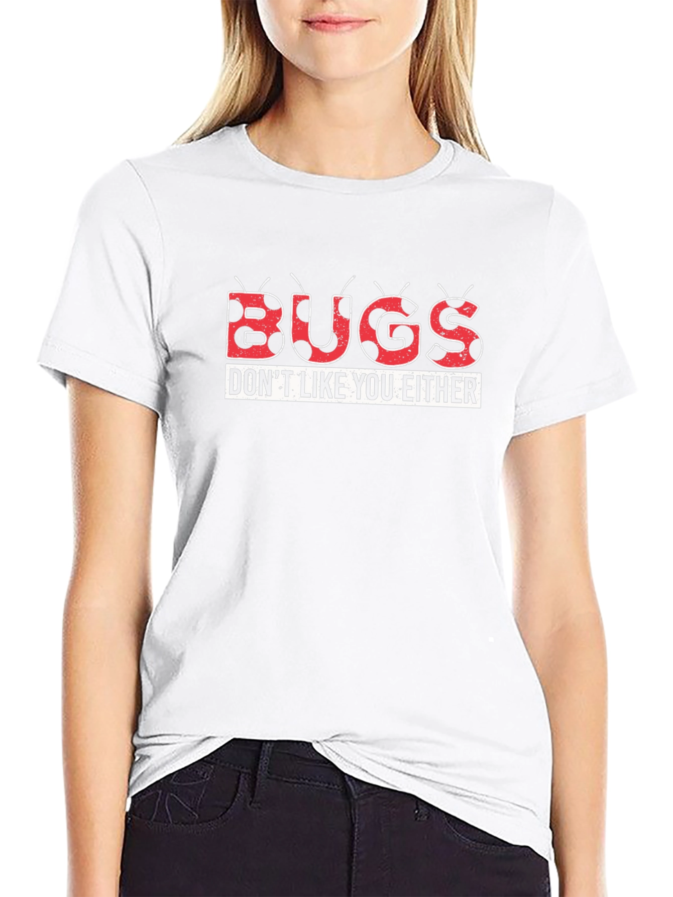Bugs Dont Like You Either Graphic Tee