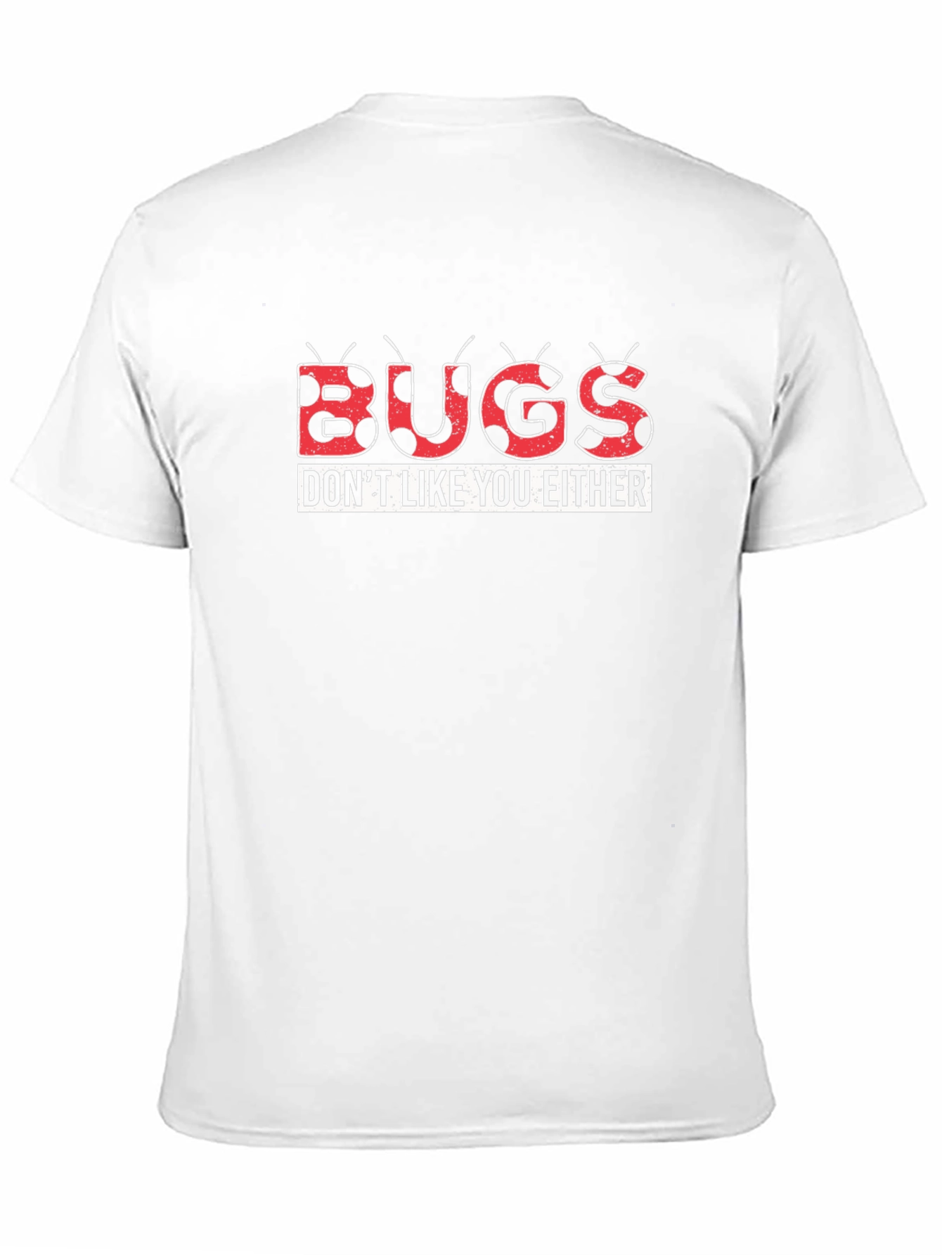 Bugs Dont Like You Either Graphic Tee