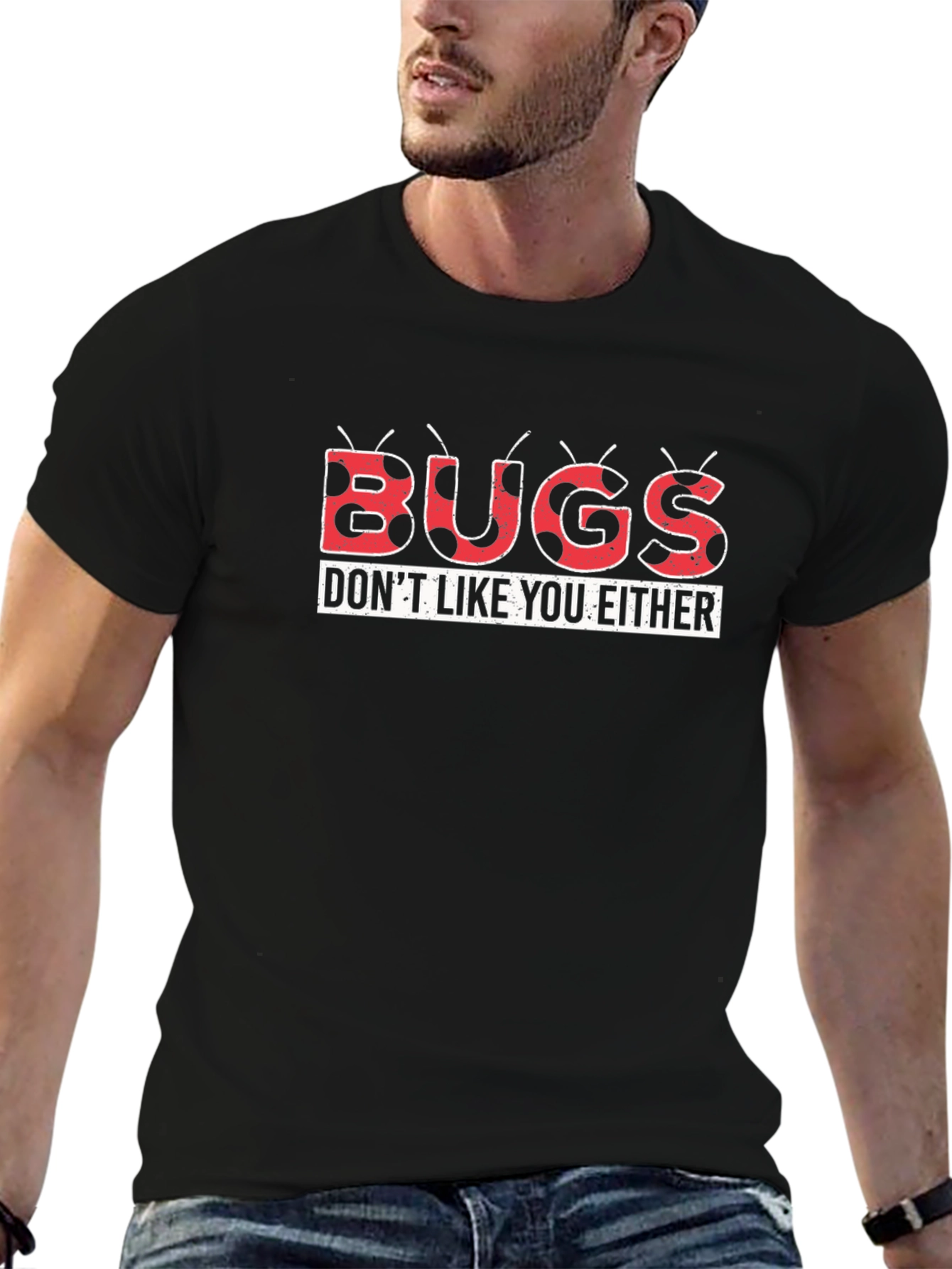 Bugs Dont Like You Either Graphic Tee
