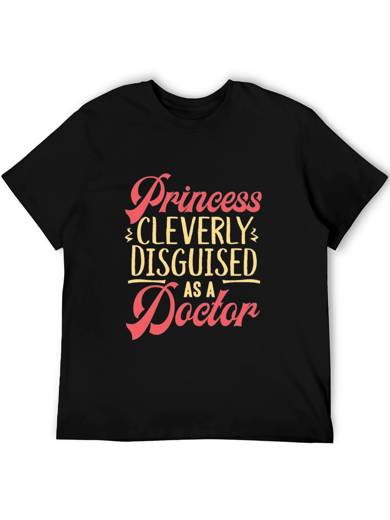Princess Cleverly Disguised as a Doctor T-Shirt
