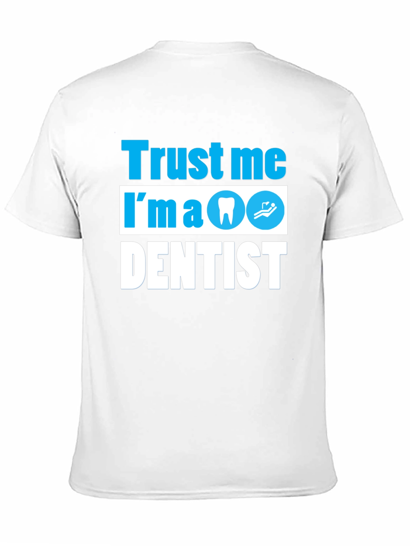 Trust Me Im a Dentist T-Shirt Funny Dental Tee