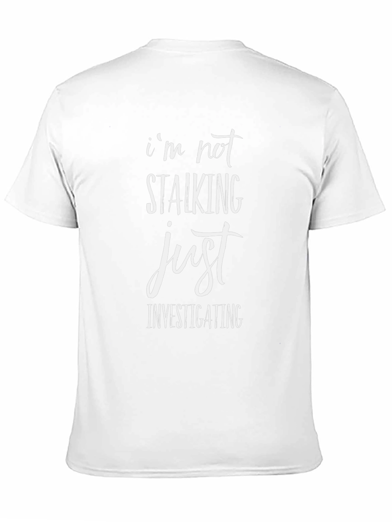 Im Not Stalking Just Investigating Mens Black T-Shirt