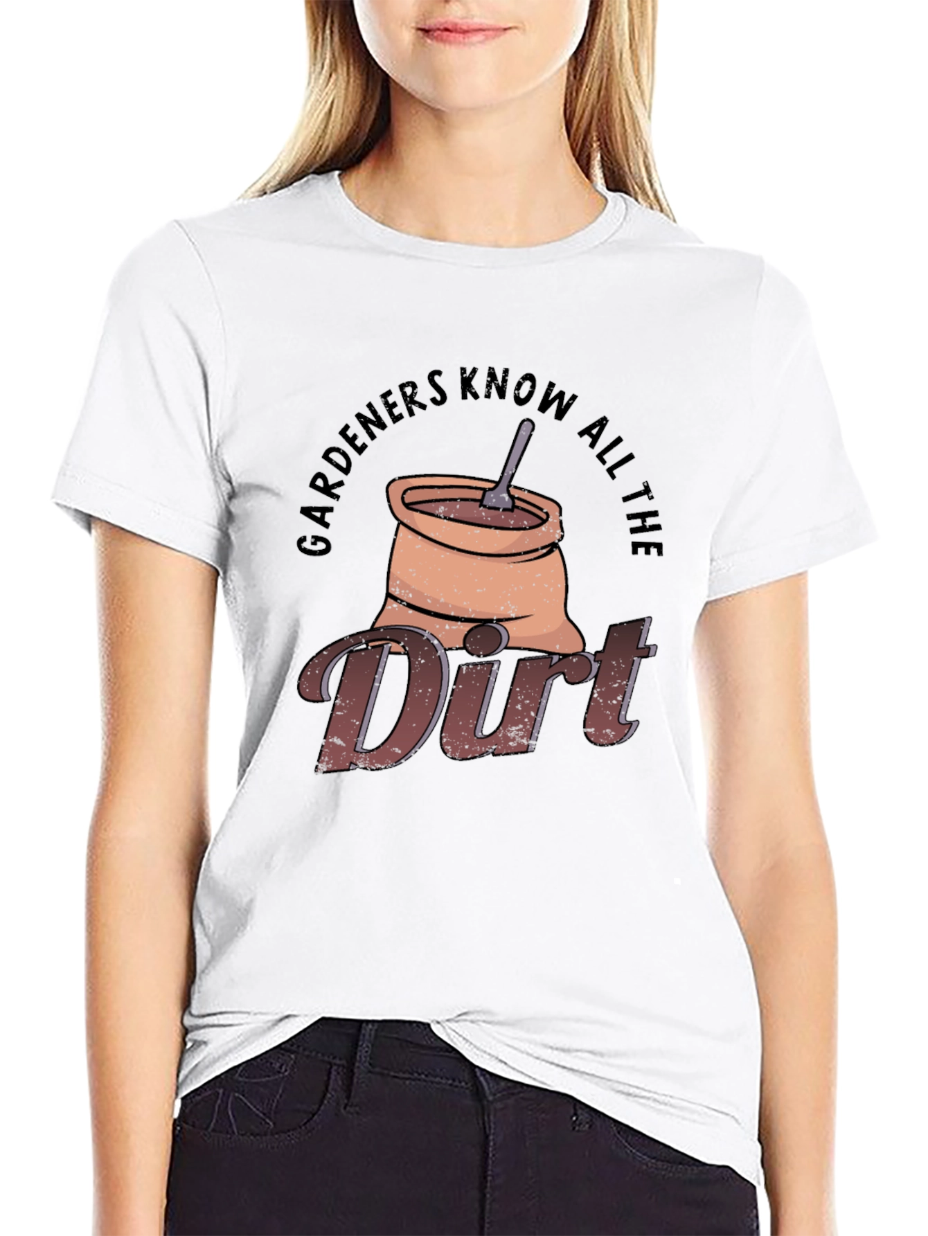 Gardeners Know All The Dirt T-Shirt
