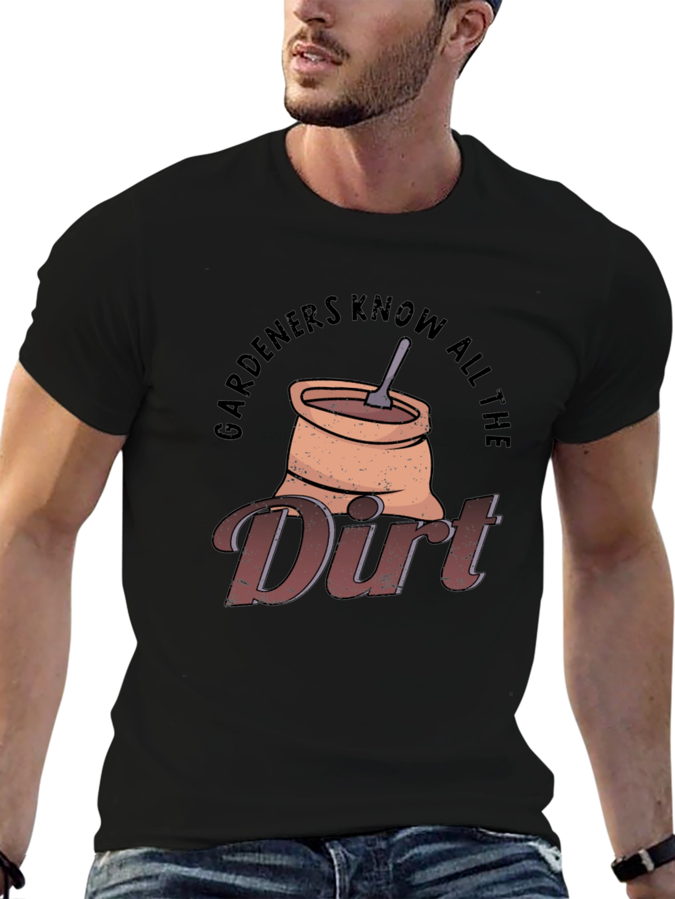 Gardeners Know All The Dirt T-Shirt