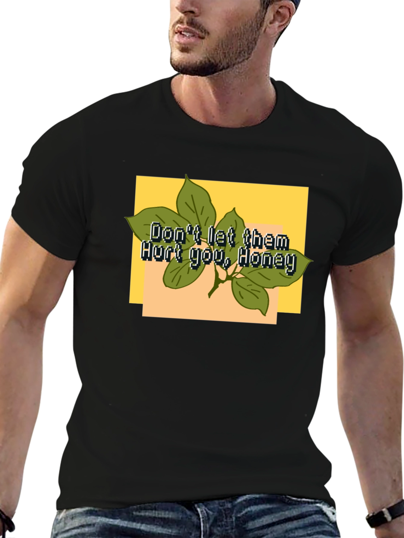 Dont Let Them Hurt You Honey T-Shirt