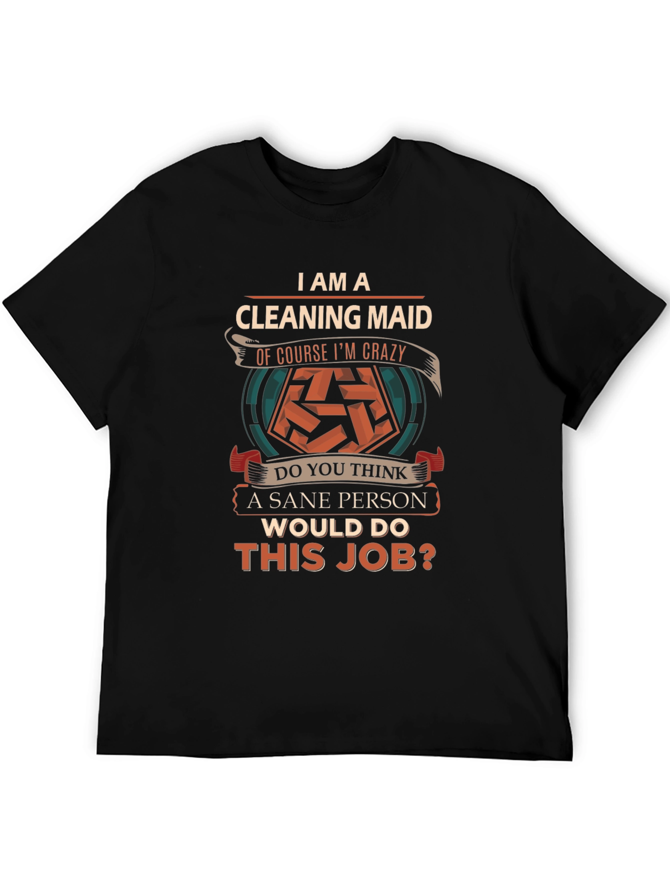 Funny Cleaning Maid T-Shirt - Sane Person Job?