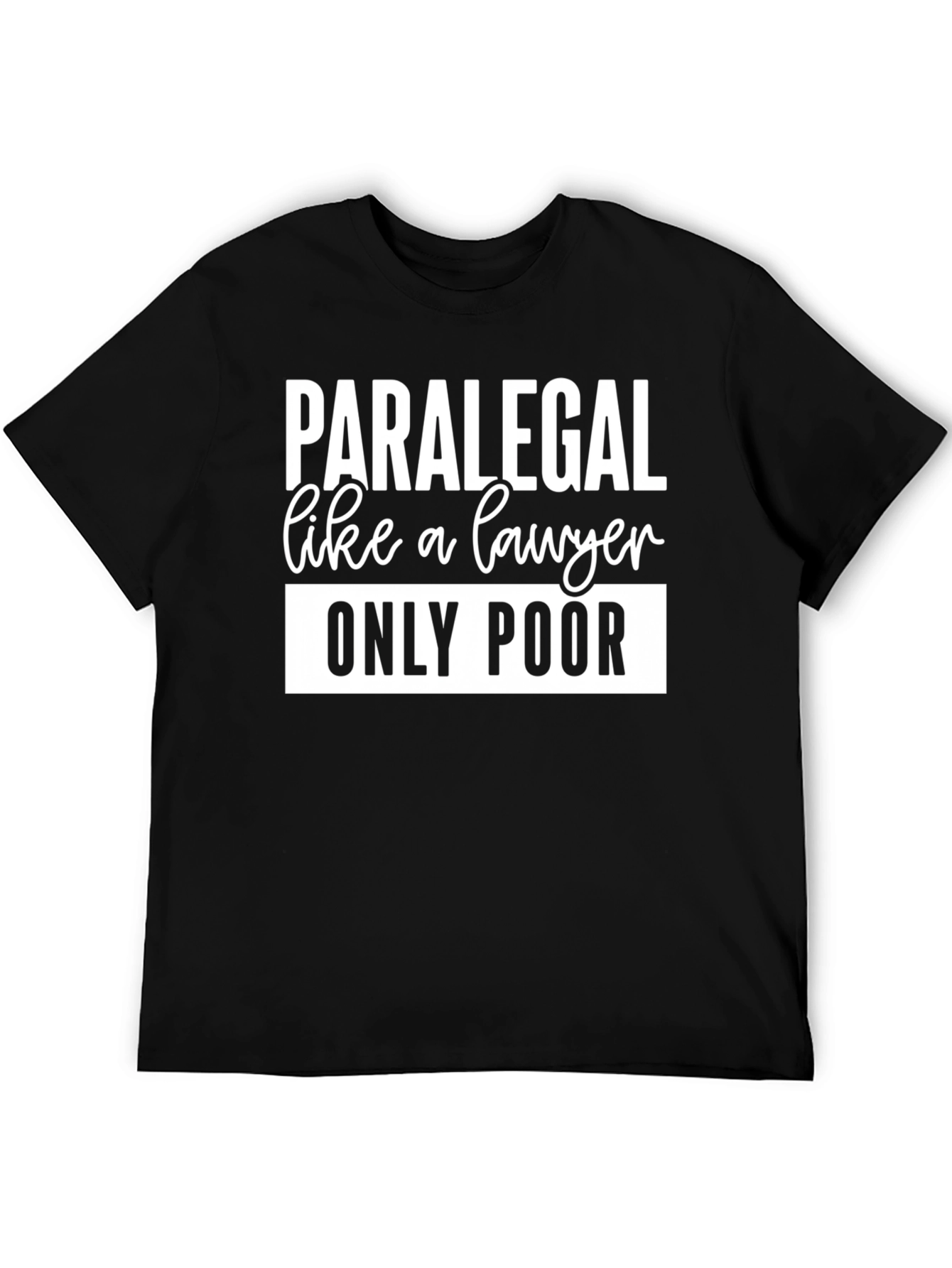 Paralegal Like a Lawyer Only Poor T-Shirt