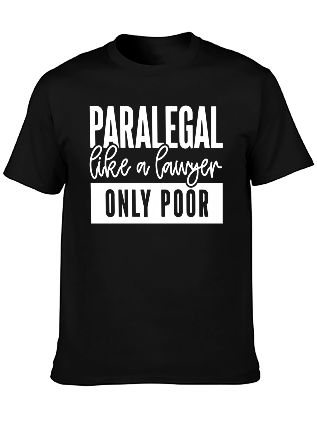 Paralegal Like a Lawyer Only Poor T-Shirt