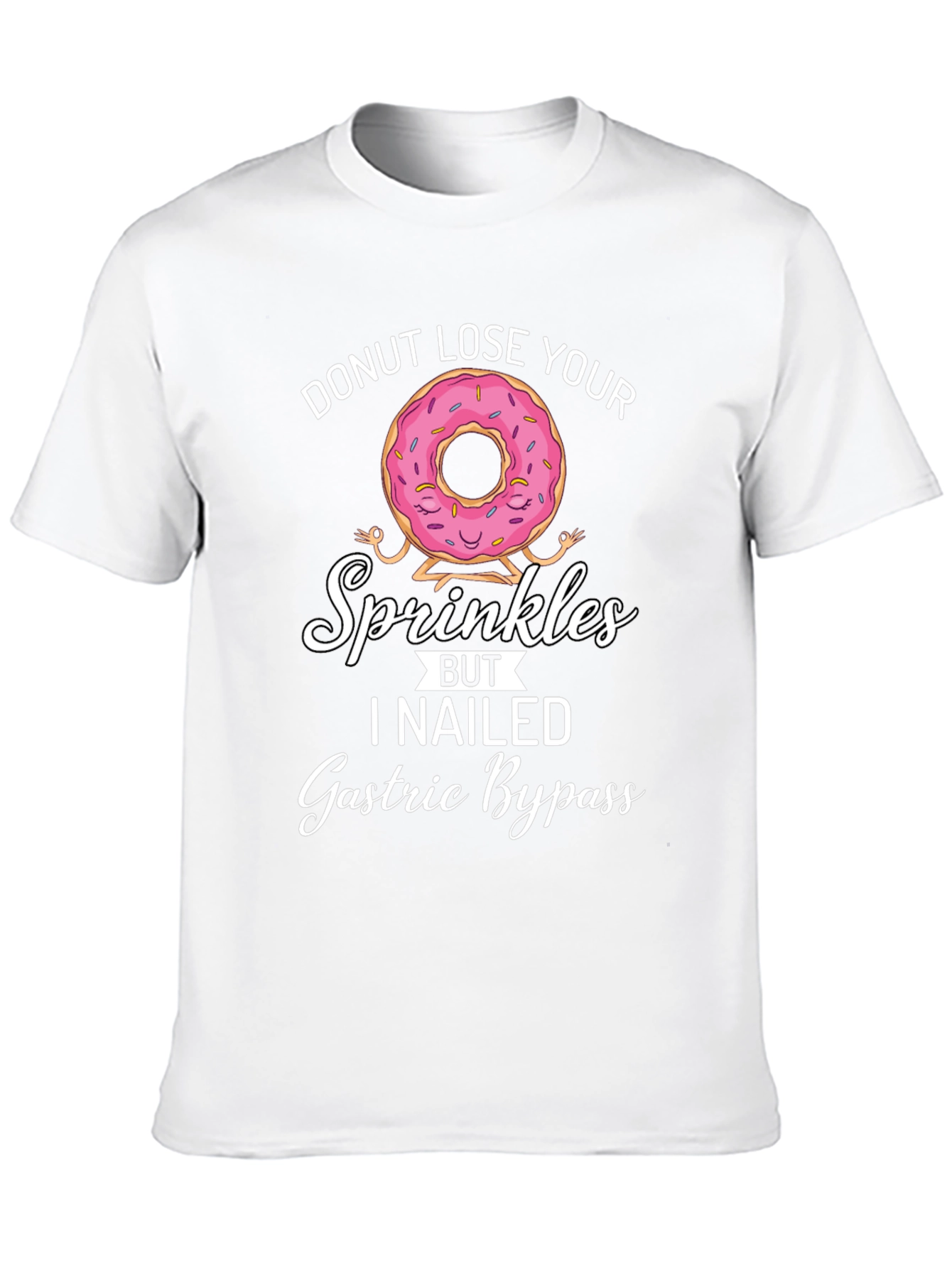 Donut Lose Your Sprinkles T-Shirt Gastric Bypass Funny Tee