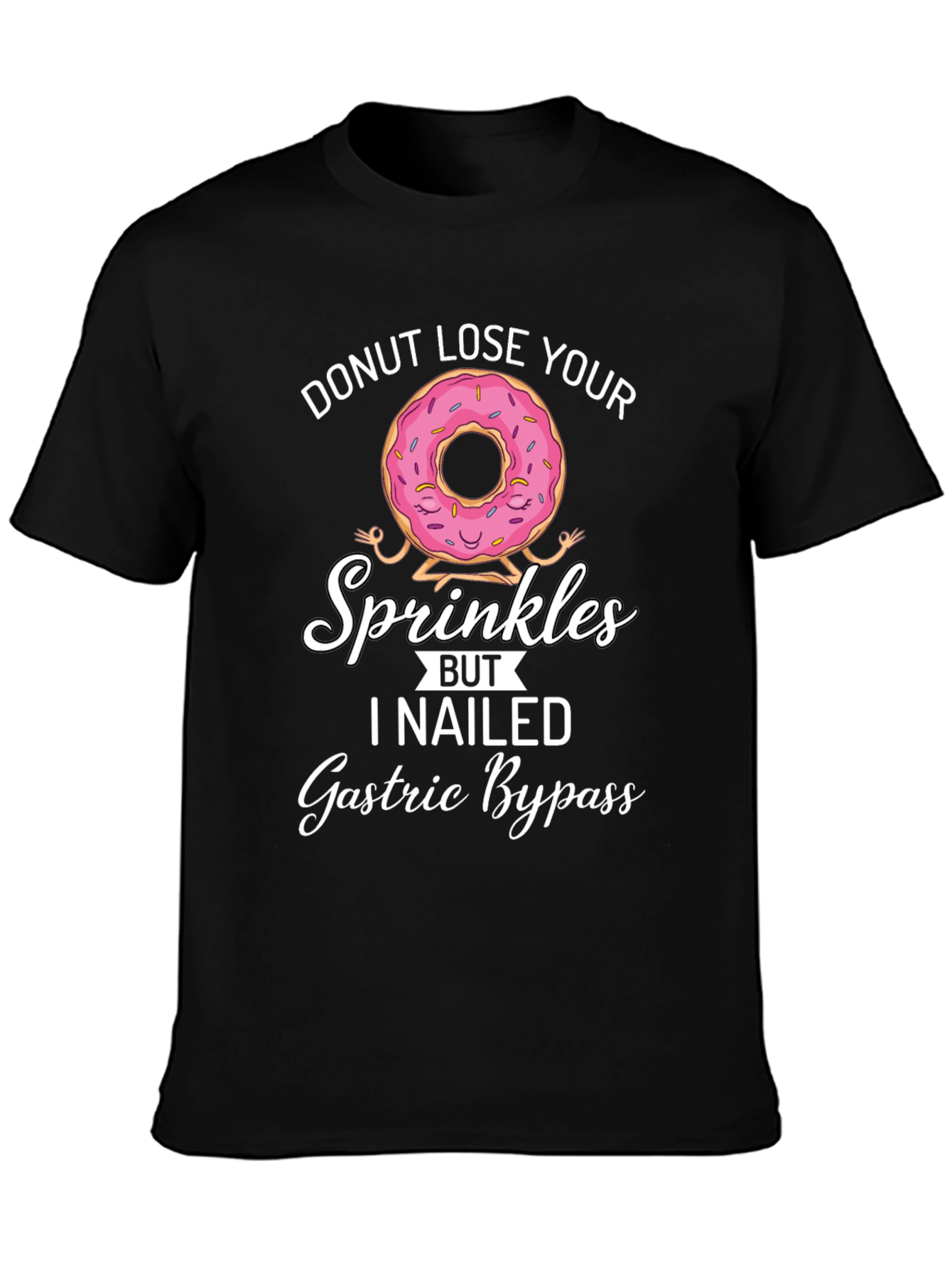 Donut Lose Your Sprinkles T-Shirt Gastric Bypass Funny Tee