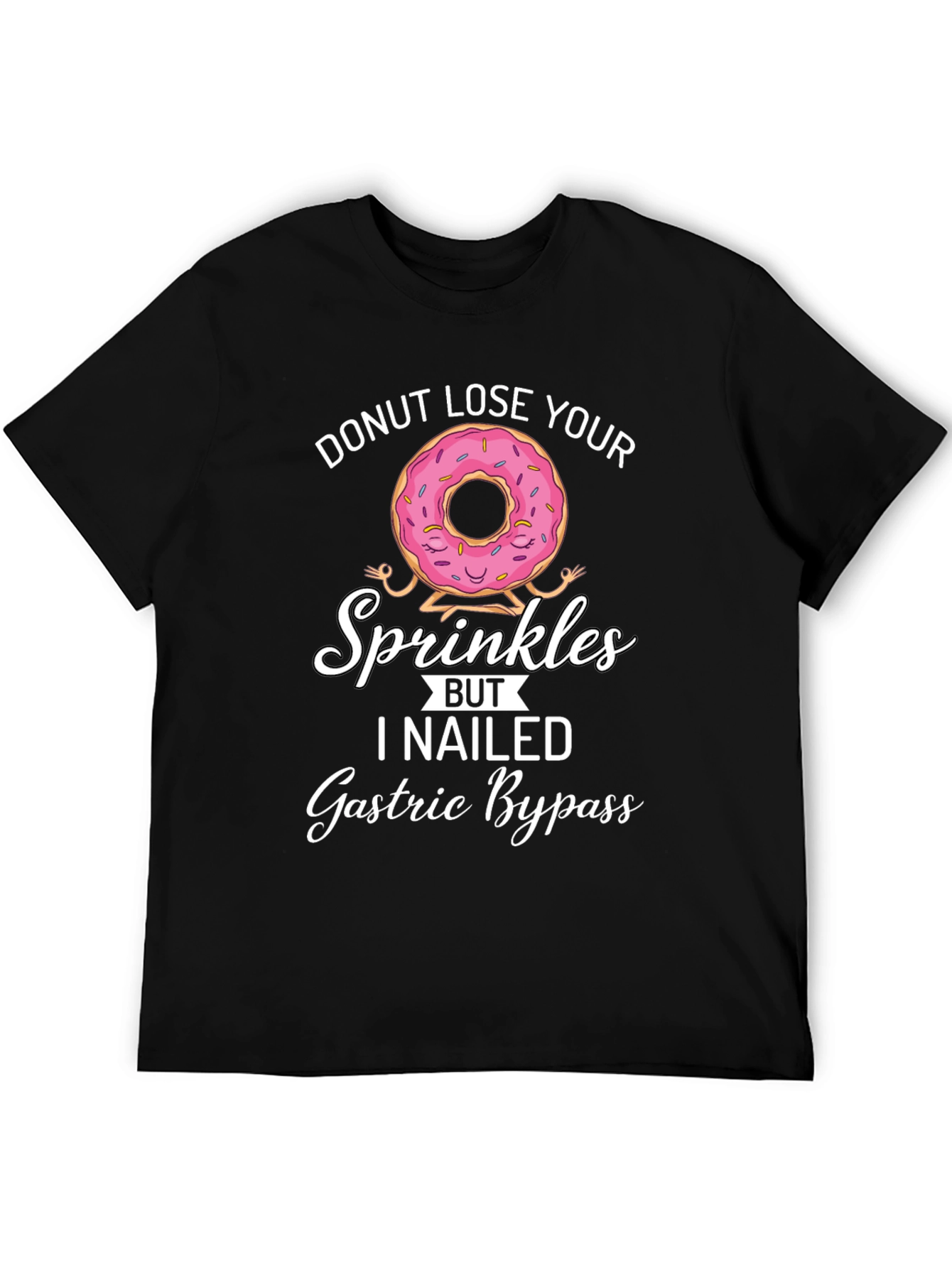 Donut Lose Your Sprinkles T-Shirt Gastric Bypass Funny Tee