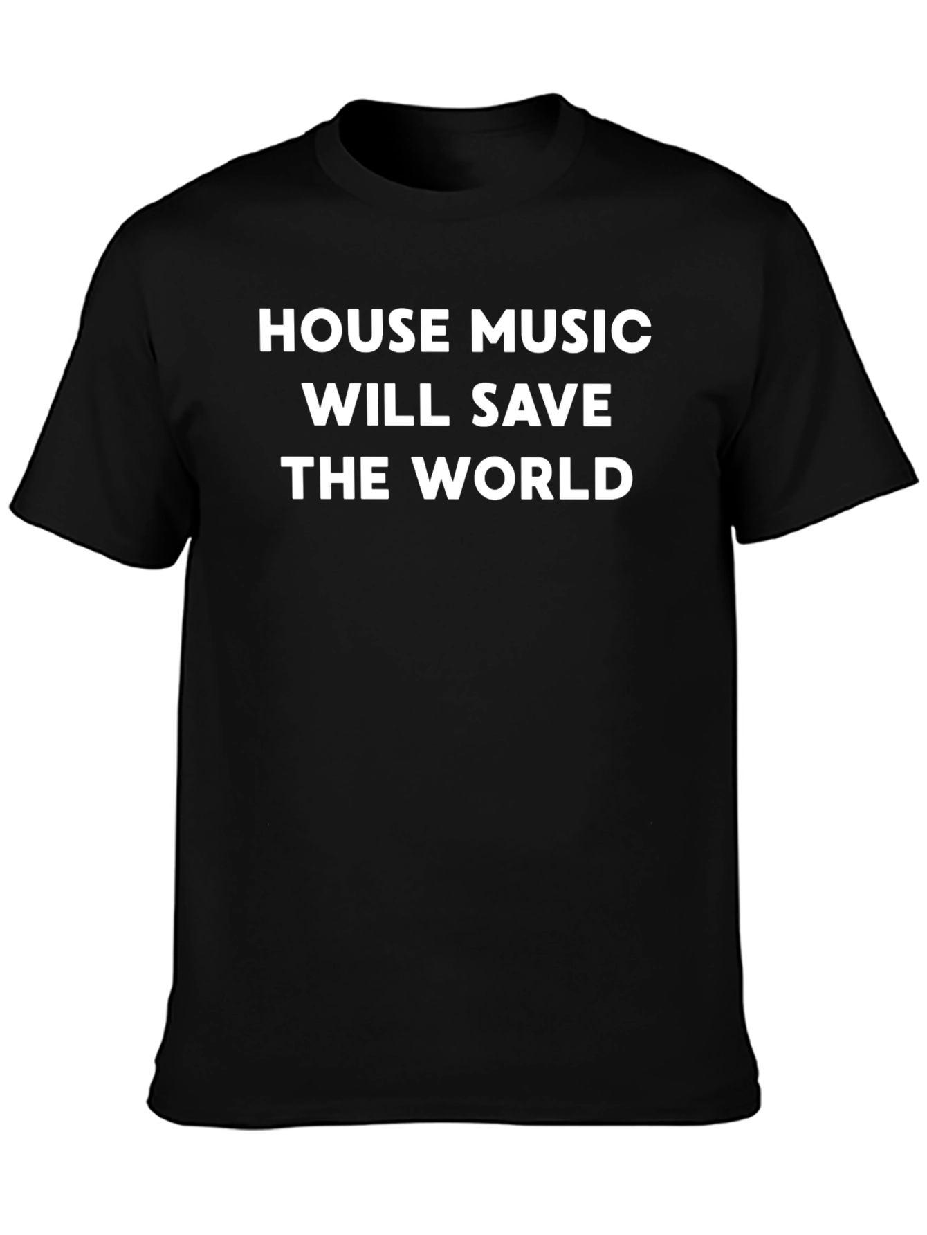 House Music Will Save The World T-Shirt