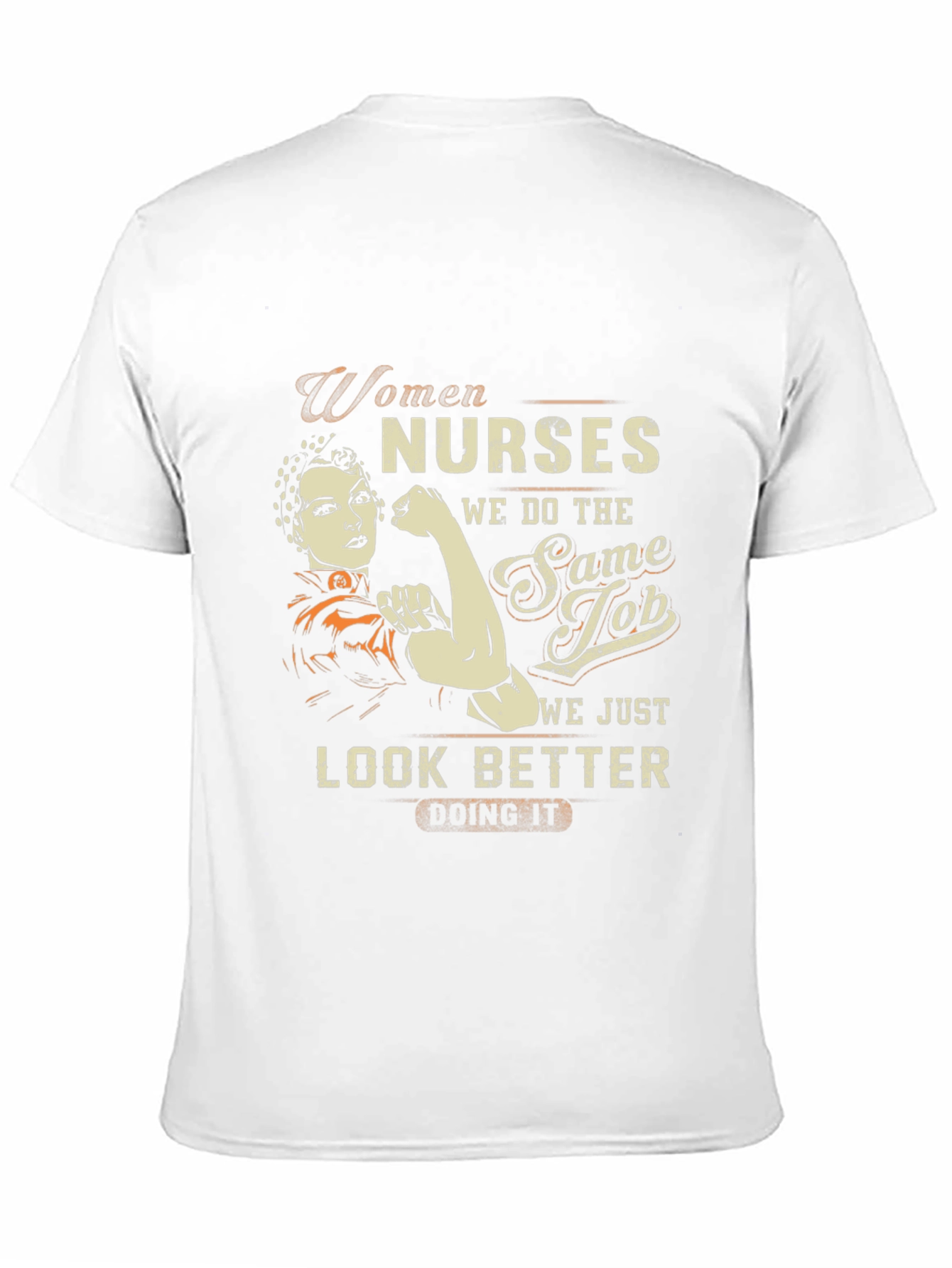 Women Nurses Look Better T-Shirt