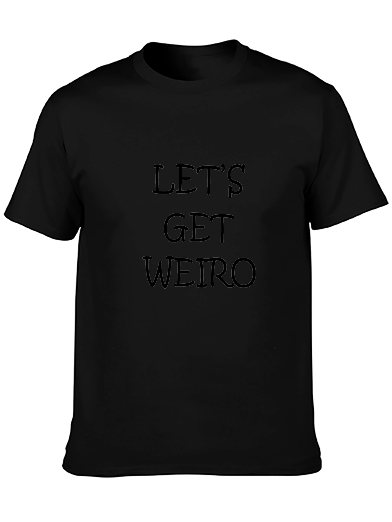 Lets Get Weird Graphic Tee - Mens Black T-Shirt