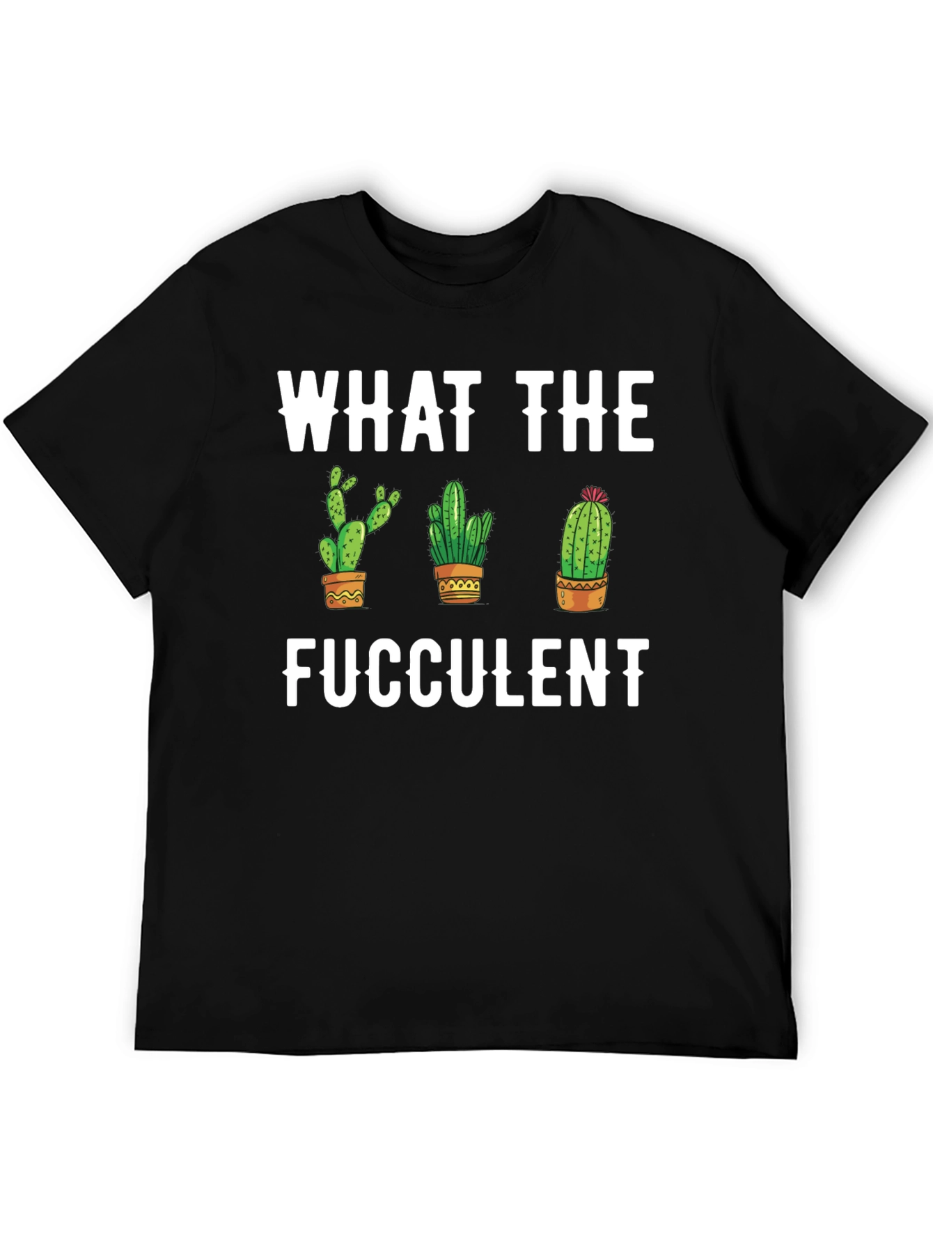 What the Fucculent Cactus Graphic Tee
