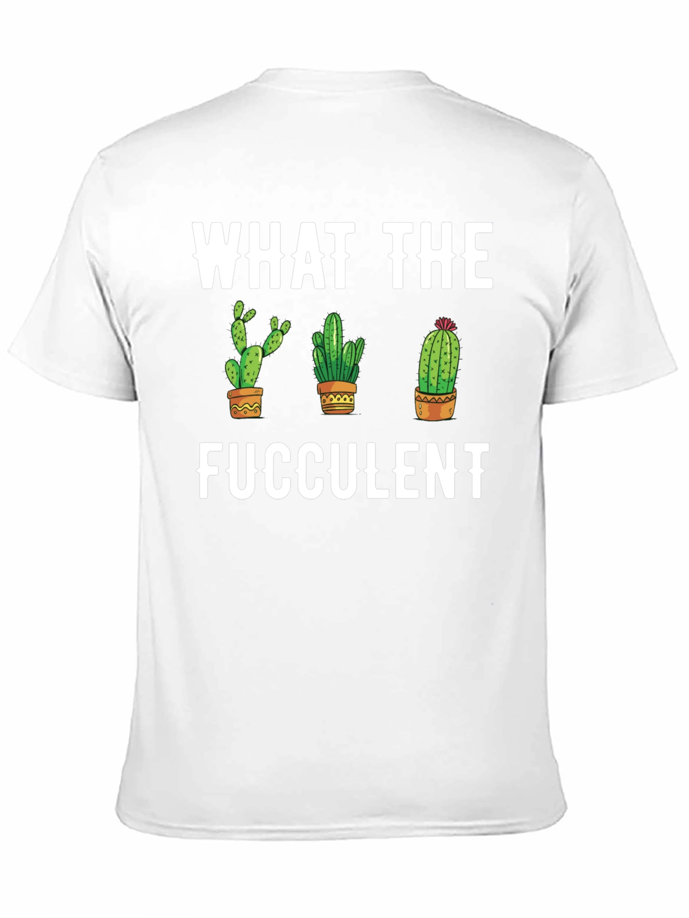 What the Fucculent Cactus Graphic Tee